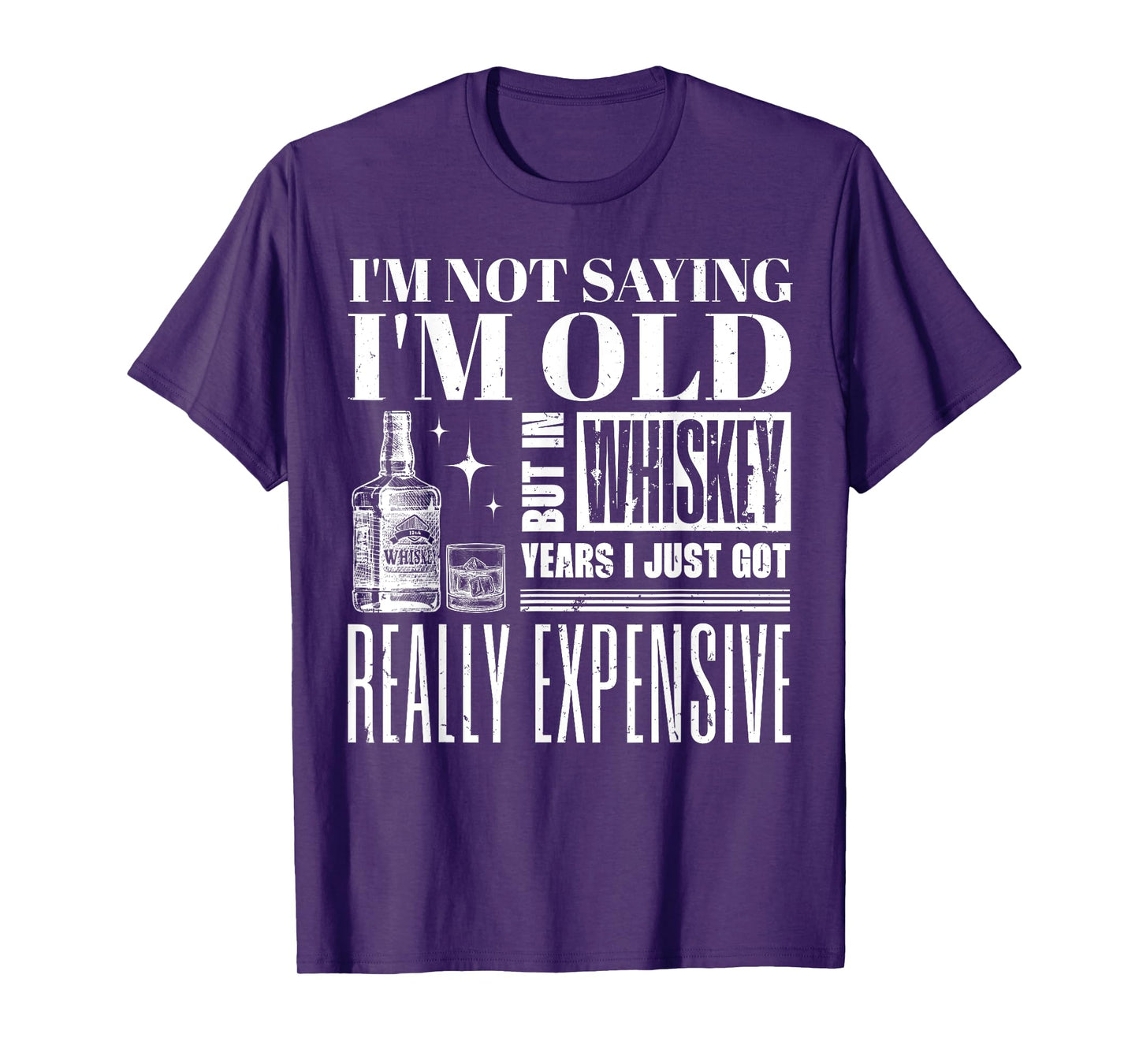 I'm Not Saying I'm Old But In Whiskey Years Whiskey Boubon T-Shirt