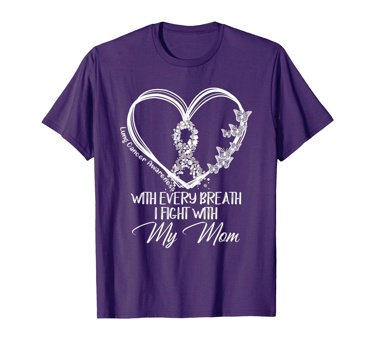 Lung Cancer Awareness With Every Breath I Fight With My Mom T-Shirt
