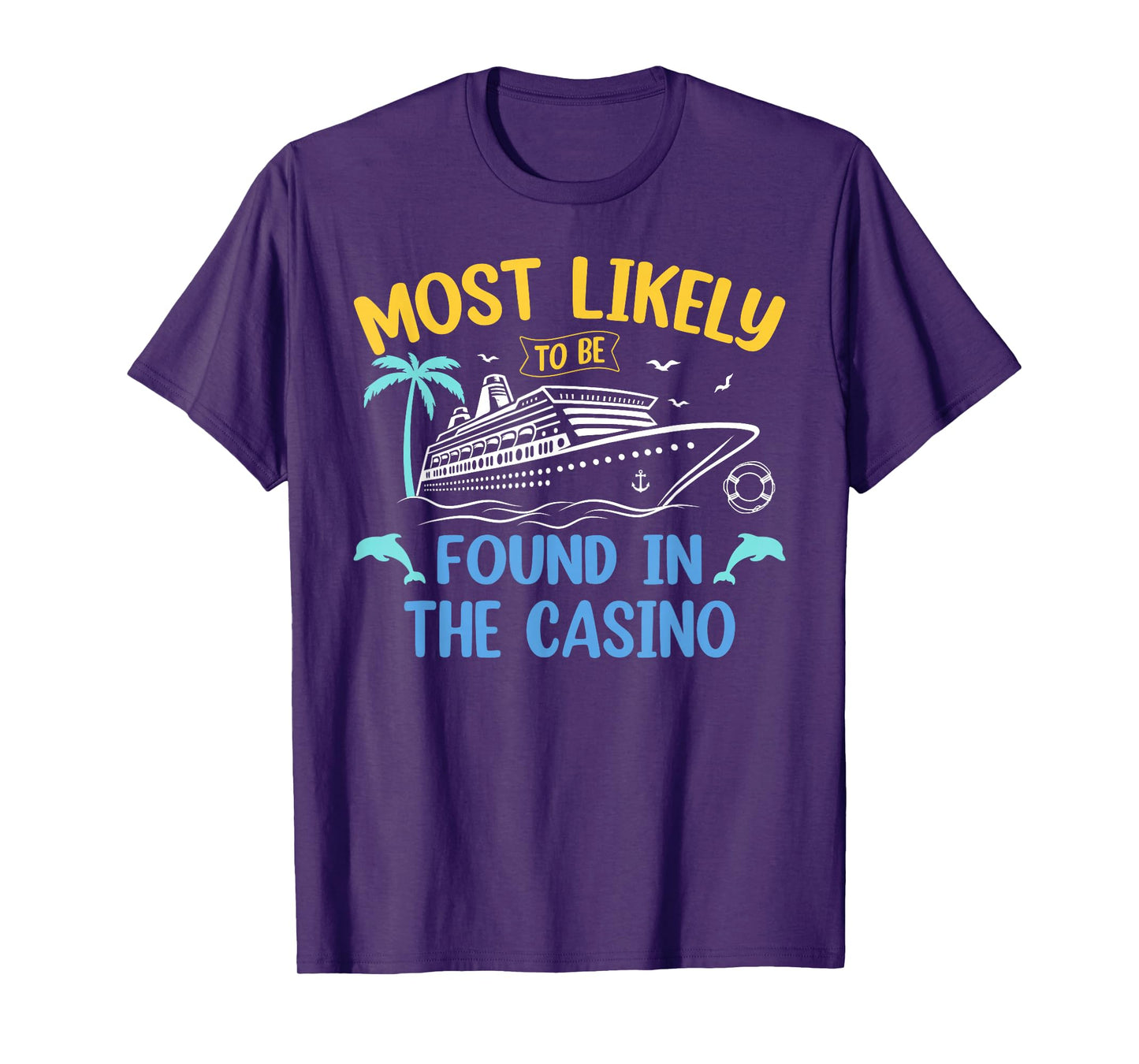 Most Likely Be Found In Casino Matching Family Cruise 2025 T-Shirt