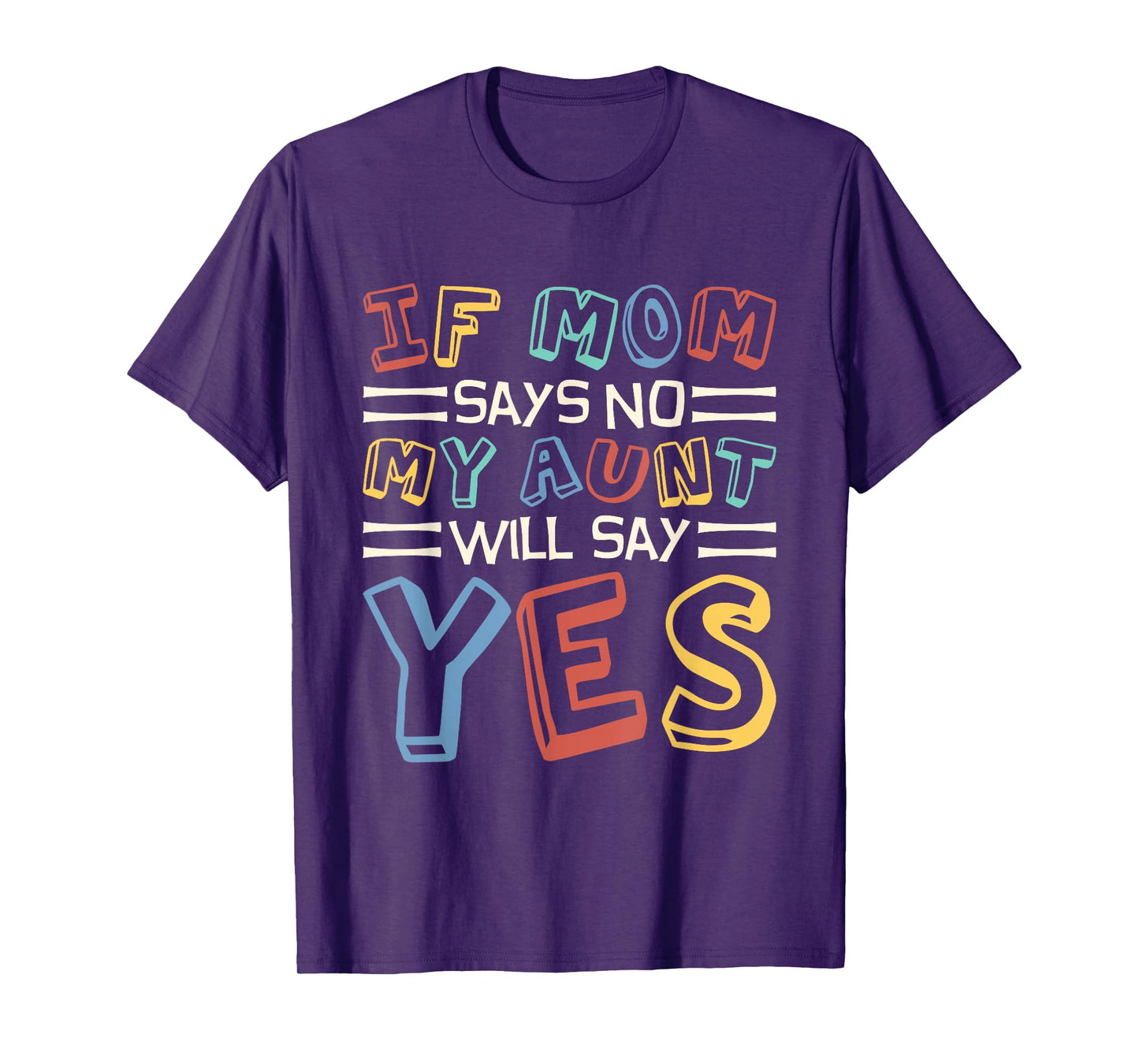 If Mom Says No My Aunt Will Say Yes, Children Toddler Aunt T-Shirt