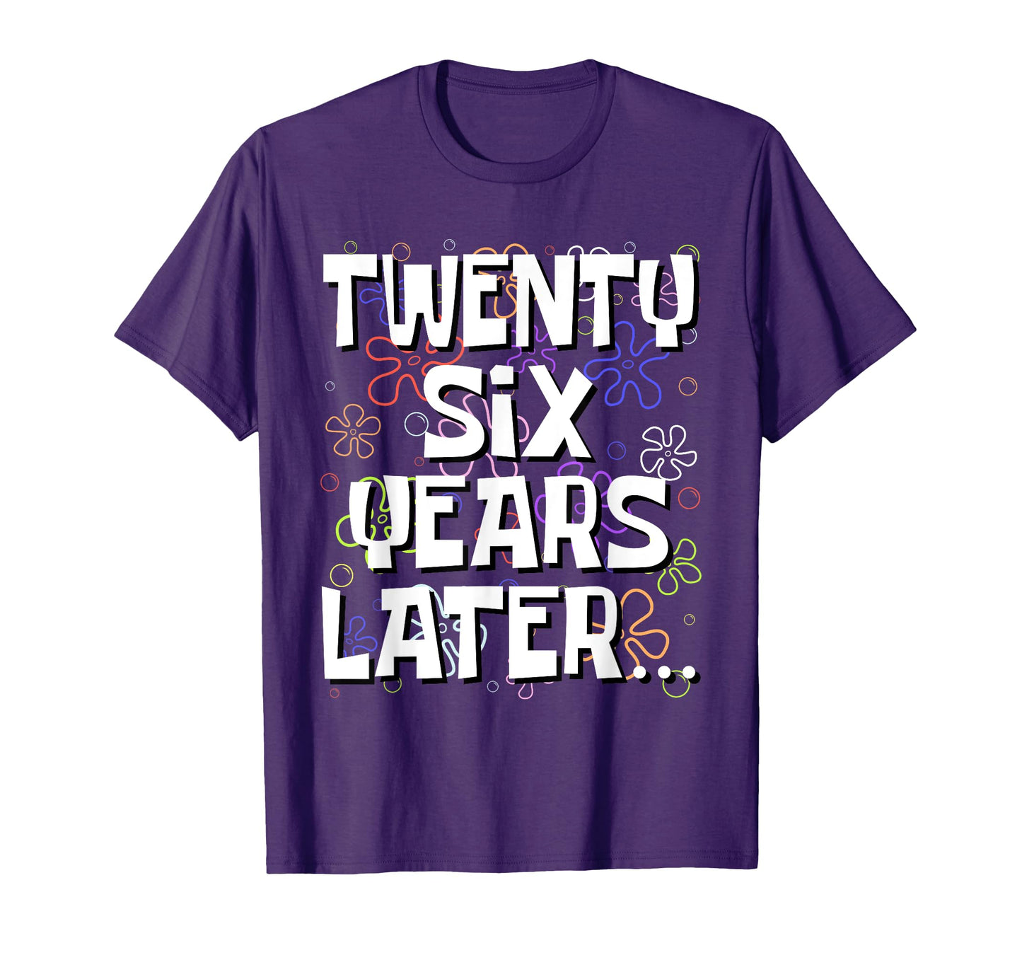 Twenty Six Years Later Funny Meme 26 Year Old 26th Birthday T-Shirt