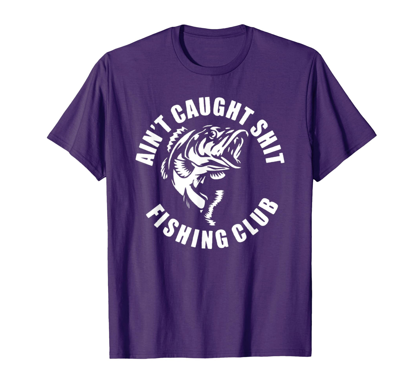 Funny Fishing Ain't Caught Shit Fishing Club Tee T-Shirt
