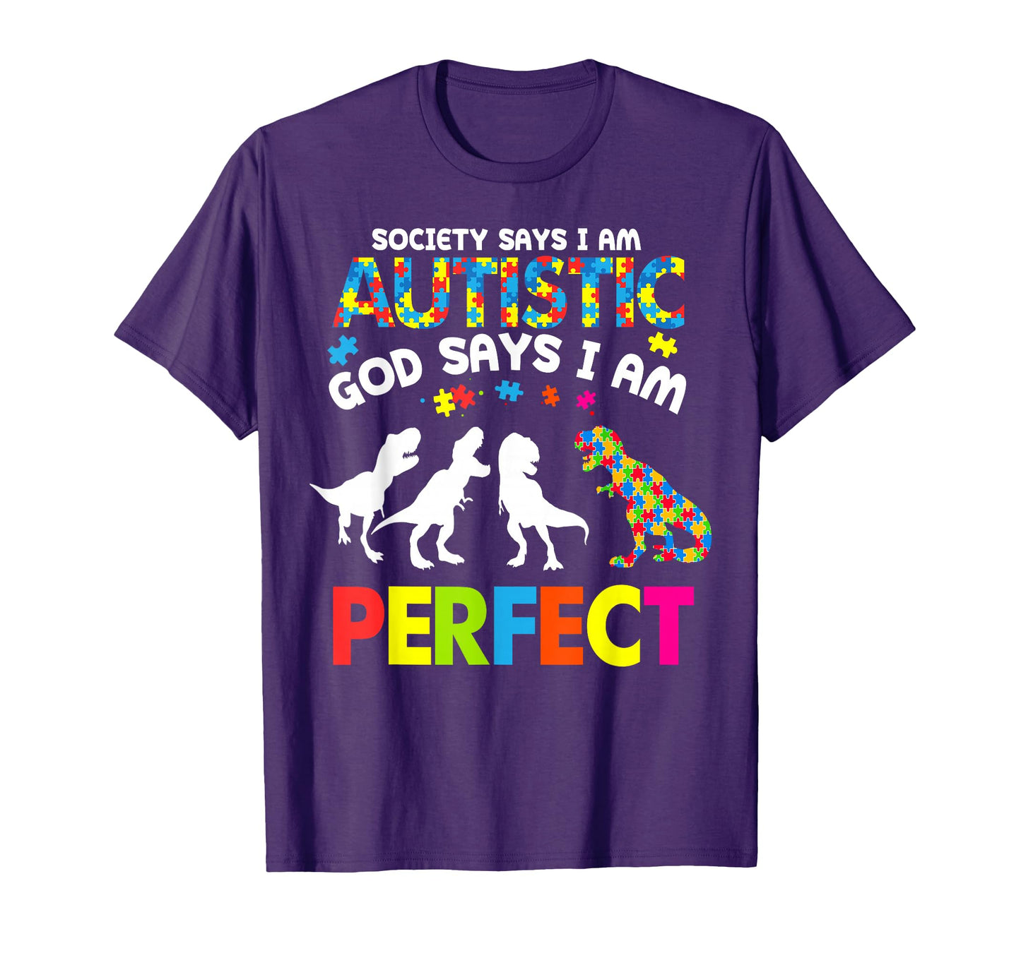 Dinosaur Autism Society Says Autistic God Says Im Perfect T-Shirt