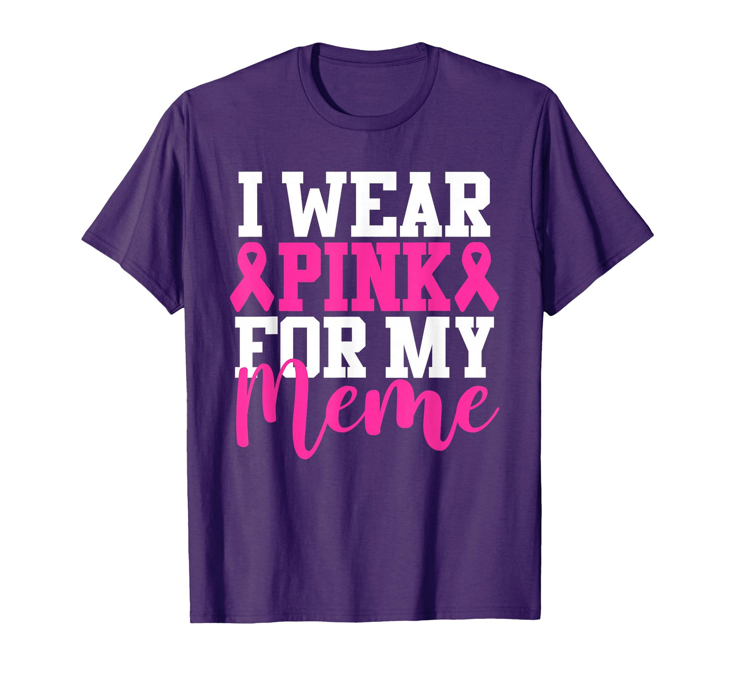 I Wear Pink For My Meme Breast Cancer Awareness T-Shirt