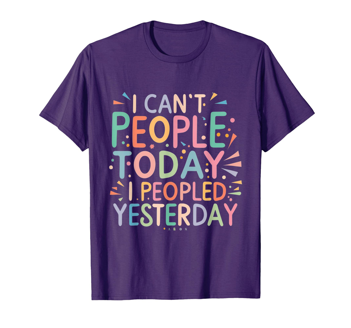 I Can't People Today I peopled yesterday Anti-Social Saying T-Shirt