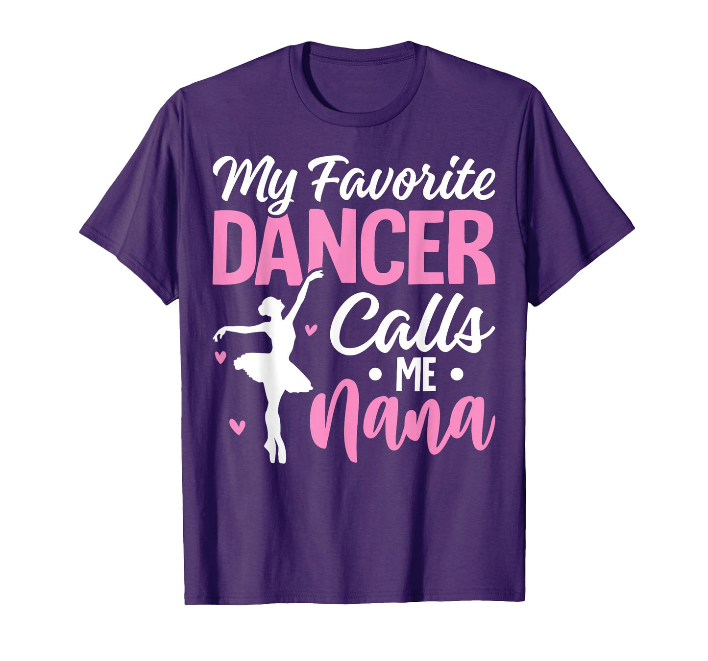 My Favorite Dancer Calls Me Nana Dance Grandma Mother's Day T-Shirt