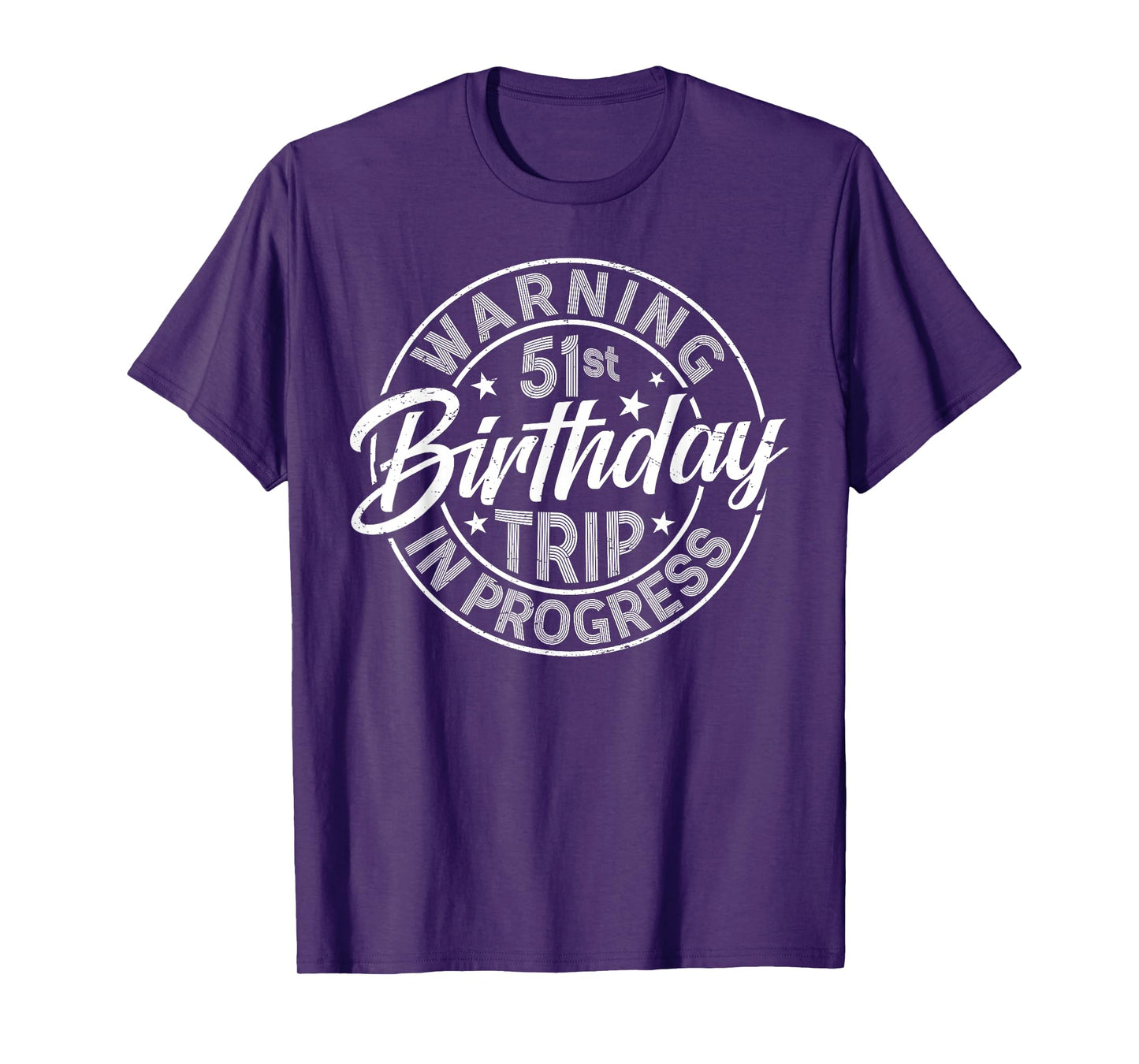 Warning 51st Birthday Trip In Progress Funny 51 Years Old T-Shirt