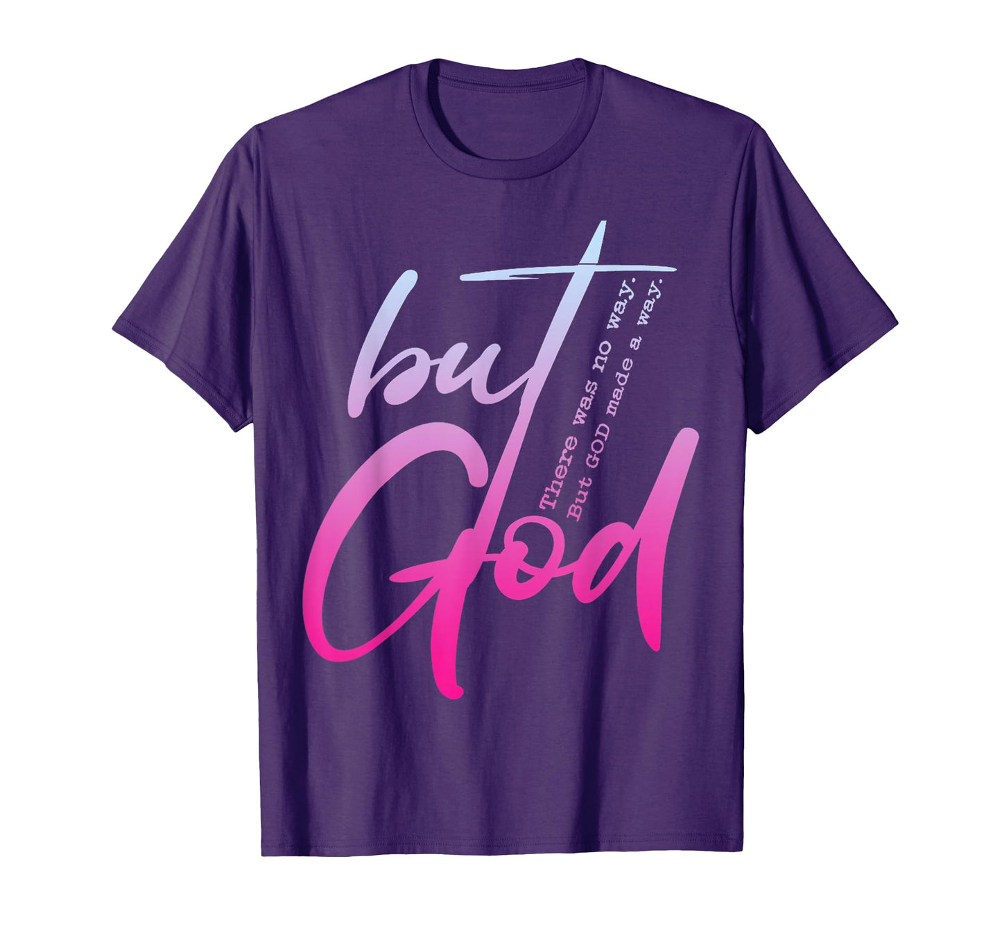 But God There Was No Way Christian Religious T-Shirt