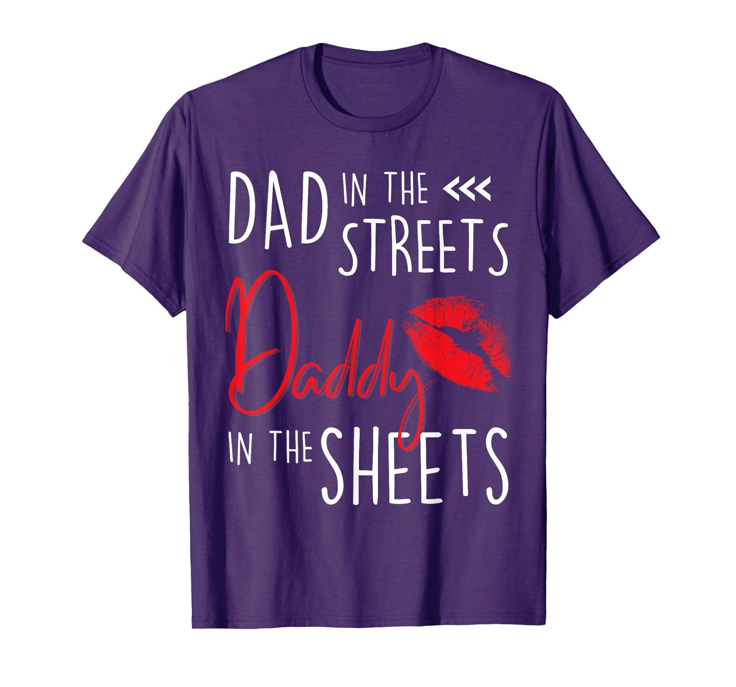Dad in the Streets Daddy in the Sheets Funny Father’s Day T-Shirt