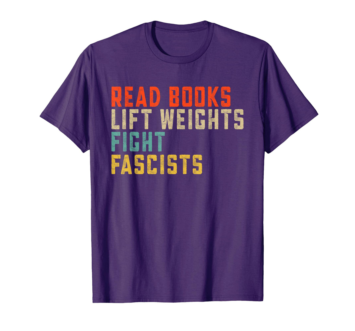 Read Books Lift Weights Fight Fascists Funny Reading T-Shirt