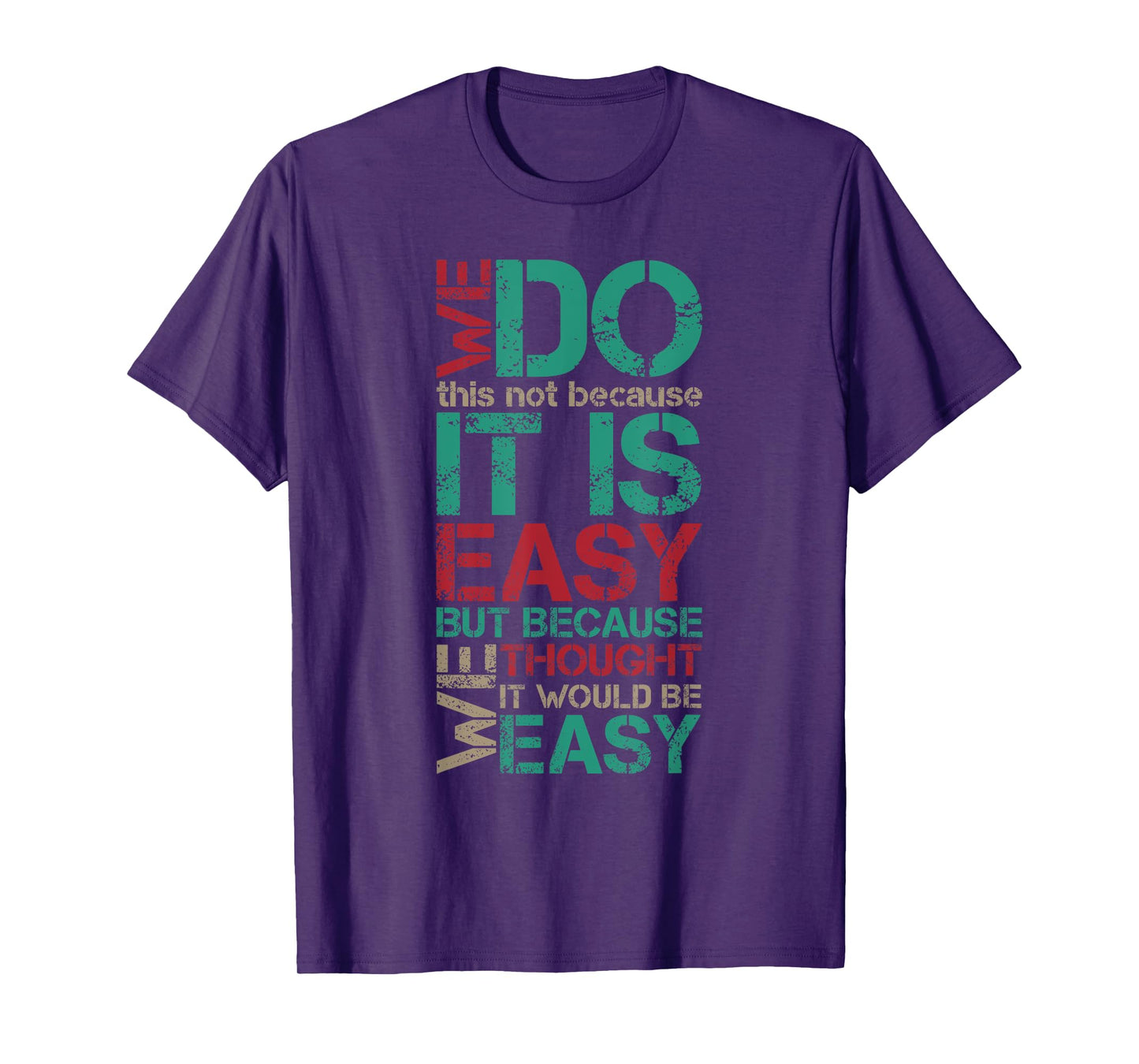 Funny Vintage Sarcastic We Do This Not Because It is Easy T-Shirt
