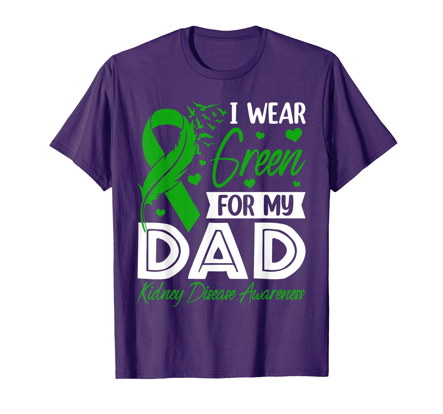 I Wear Green For My Dad Kidney Disease Awareness Supporter T-Shirt