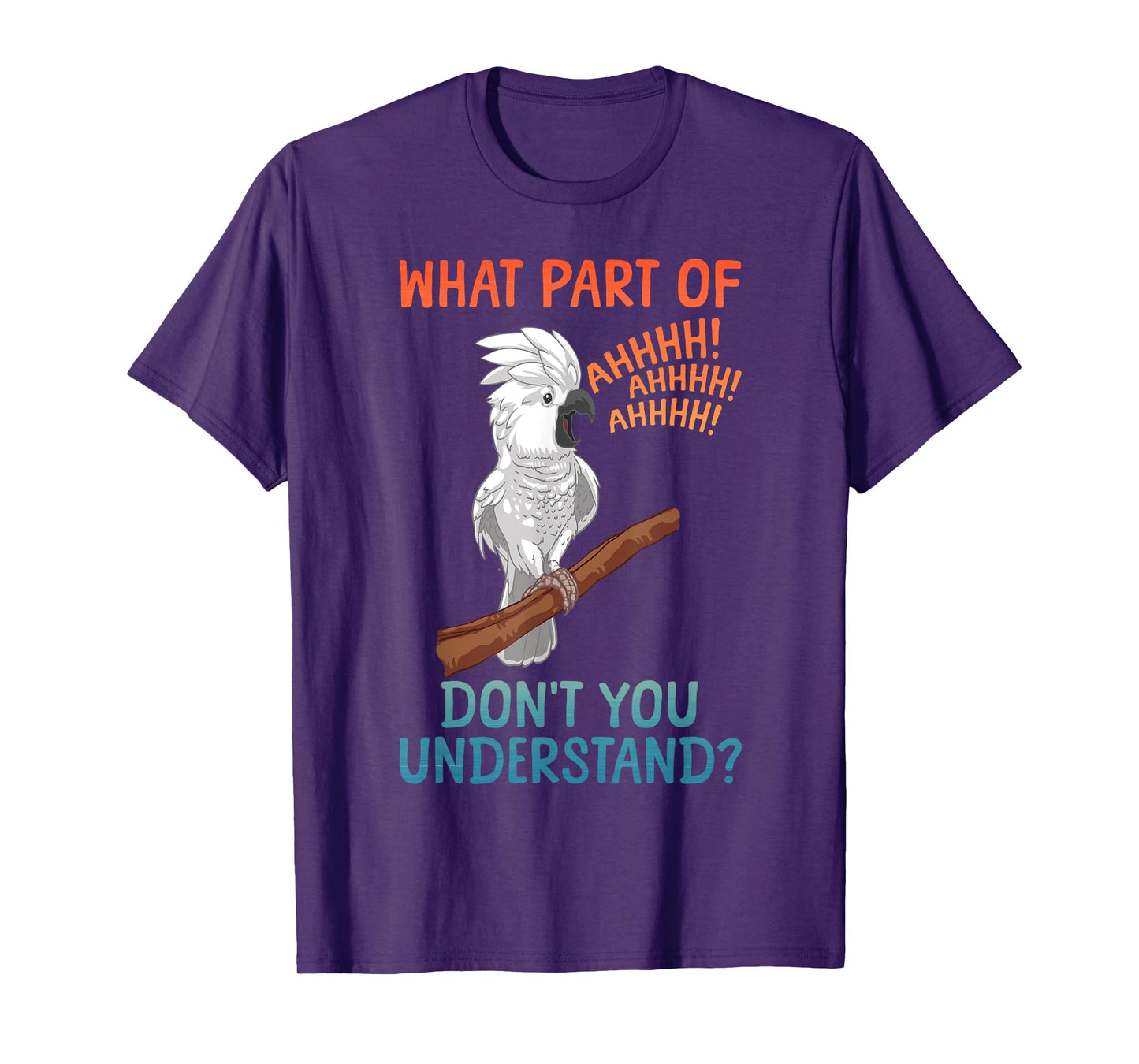 Funny Cockatoo Design For Men Women Parrot Lover Cockatoo T-Shirt