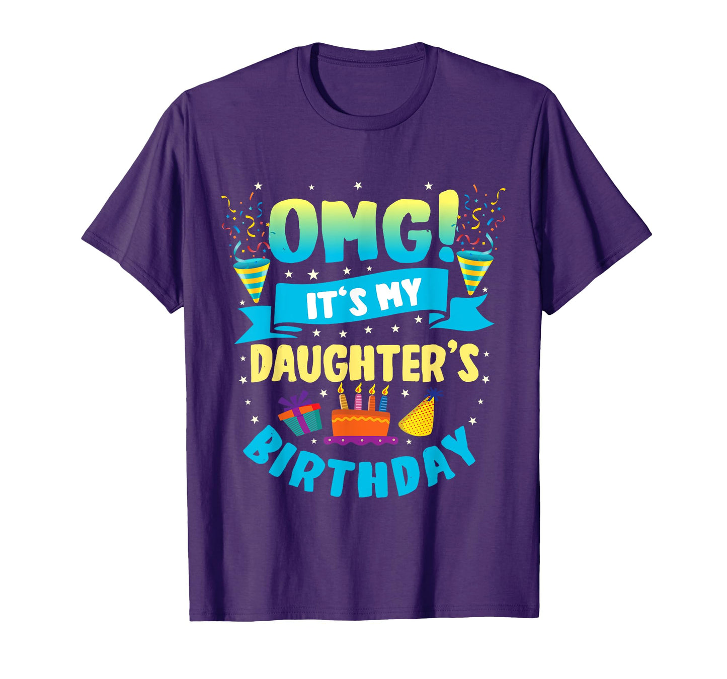 OMG It's My Daughter Birthday T-Shirt