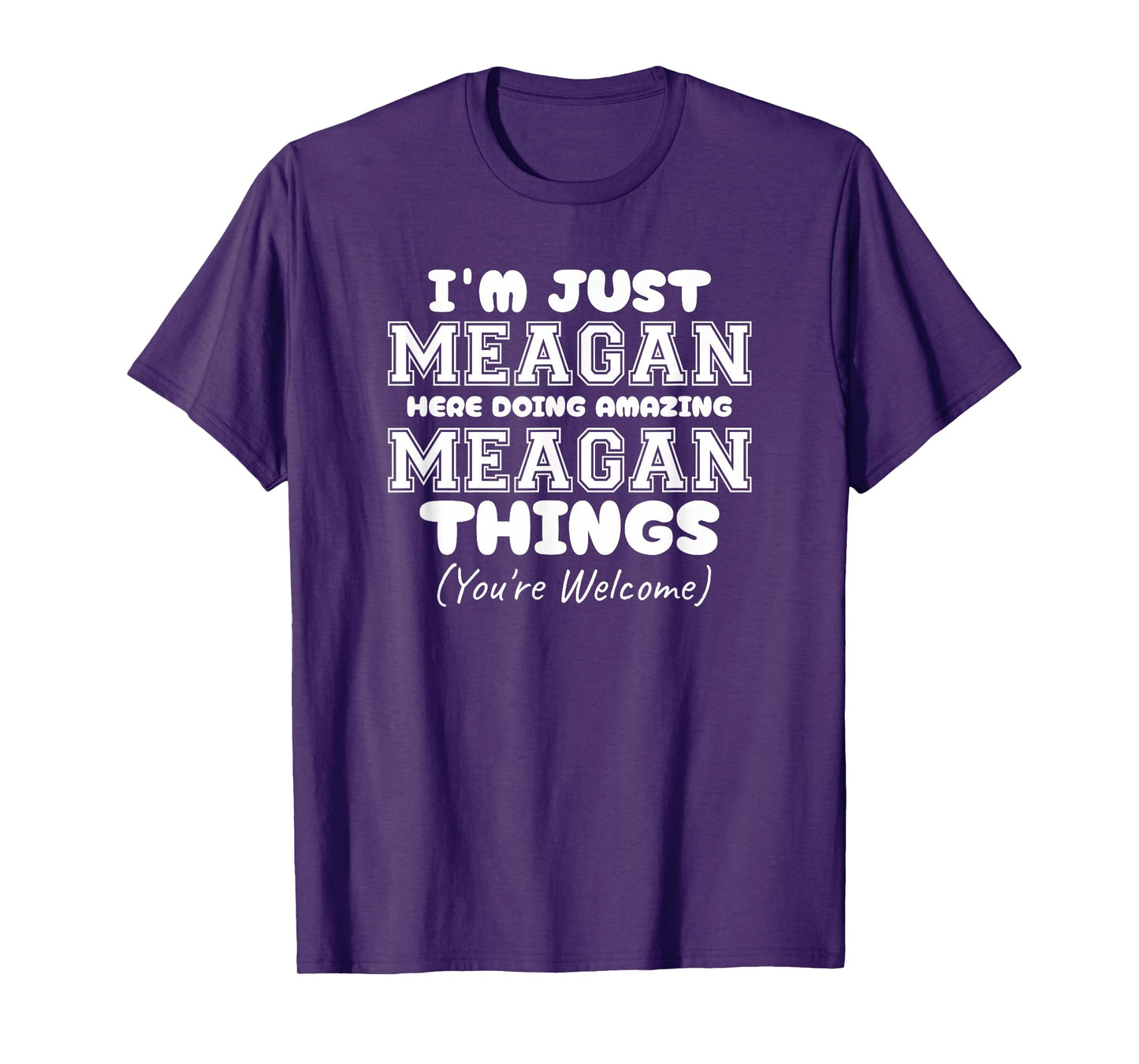 I'm Just Meagan Here Doing Amazing Meagan Things T-Shirt