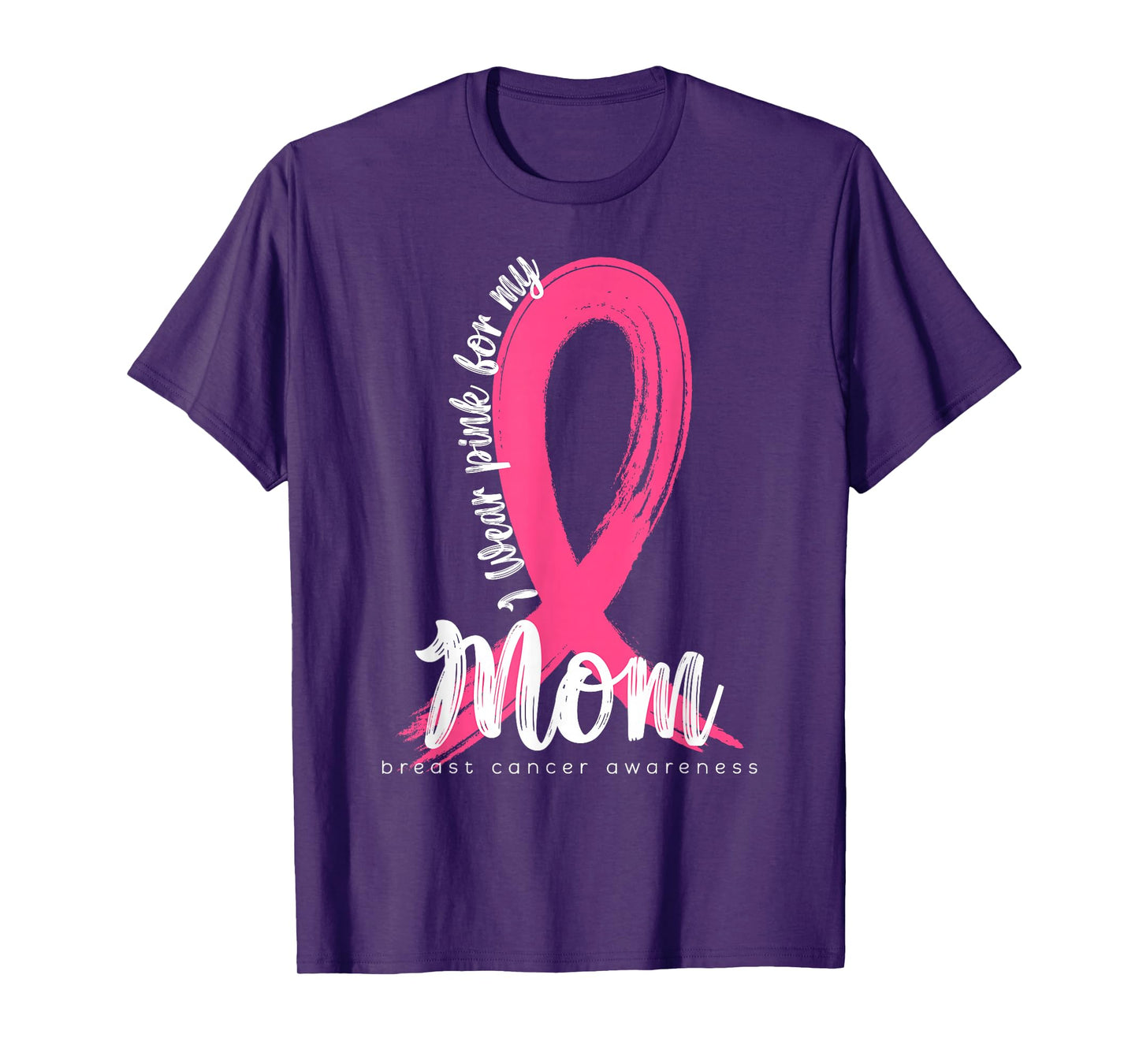 I Wear Pink For My Mom Family Cancer Awareness Support T-Shirt