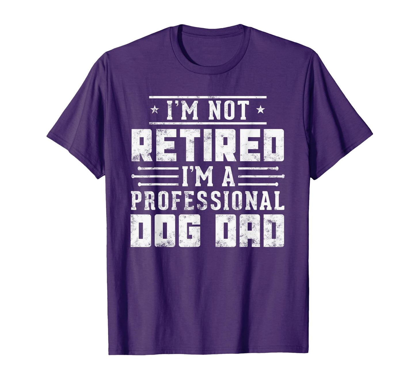 Funny dog lover I'm Not Retired I'm A Professional Dog Dad T-Shirt for Men Women