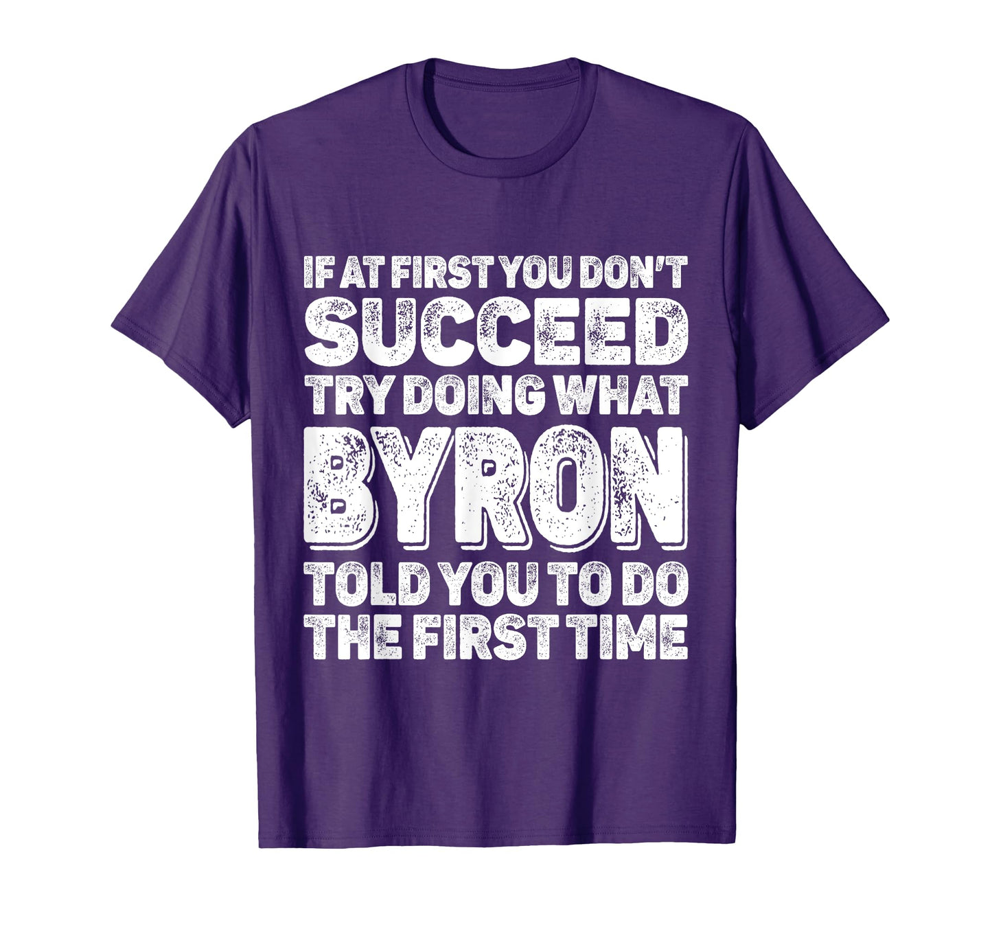 If At First You Dont Succeed Try Doing What BYRON First Name T-Shirt