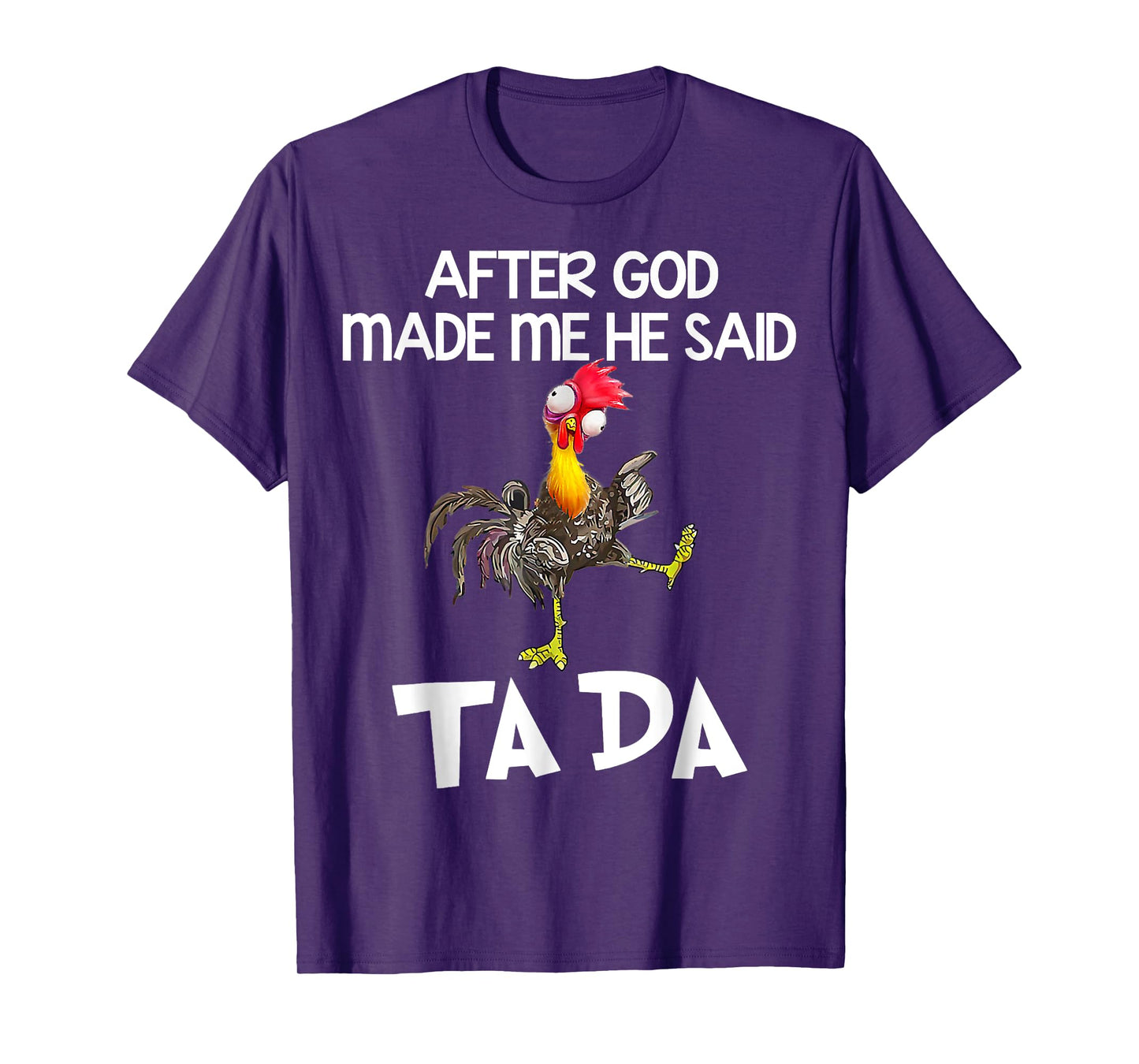 After God made Me He Said Ta Da Funny Chicken T-Shirt