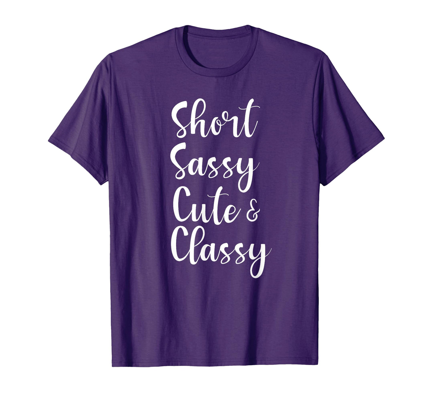 Funny Short Sassy Cute & Classy Funny T-Shirt Family Joke T-Shirt