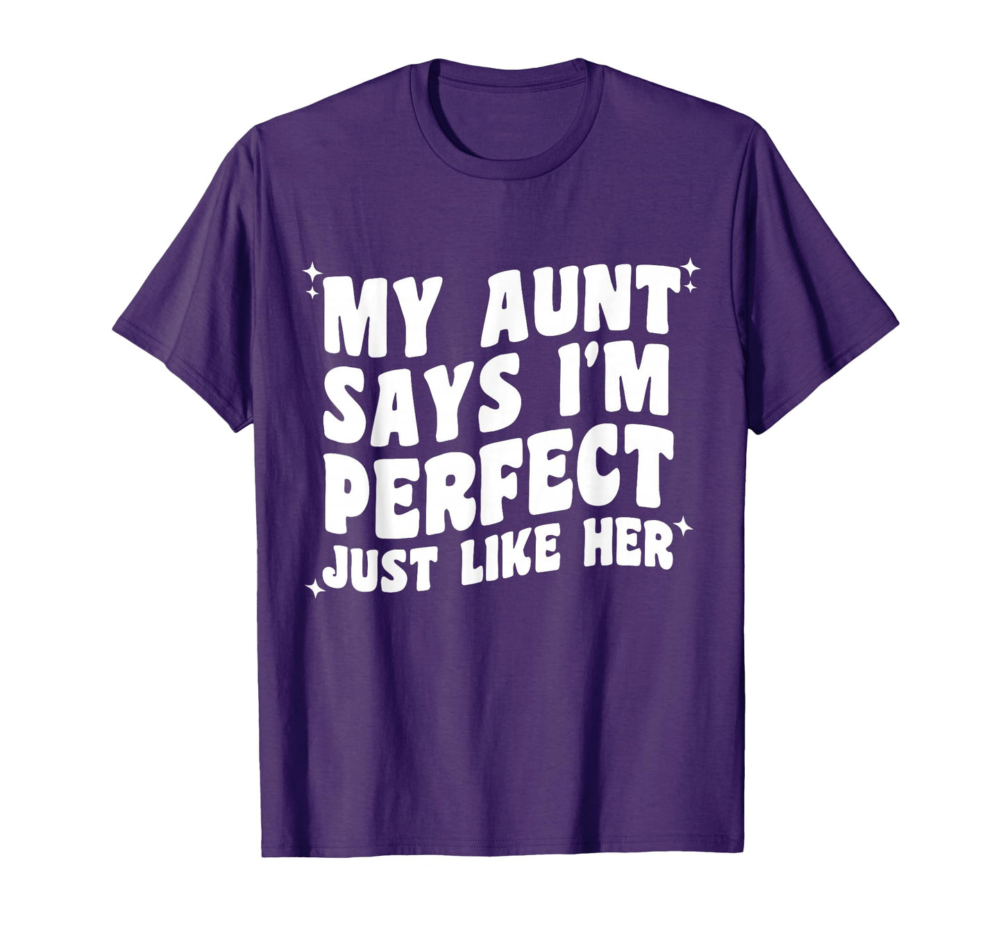 My Aunt Says I'm Perfect Just Like Her Girls Kids Aunt Love T-Shirt