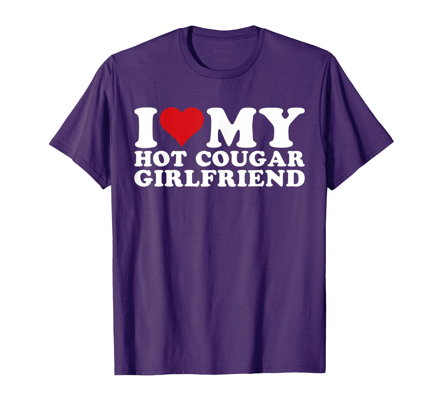 I Love My Cougar Girlfriend I Love My Cougar GF T-Shirt
