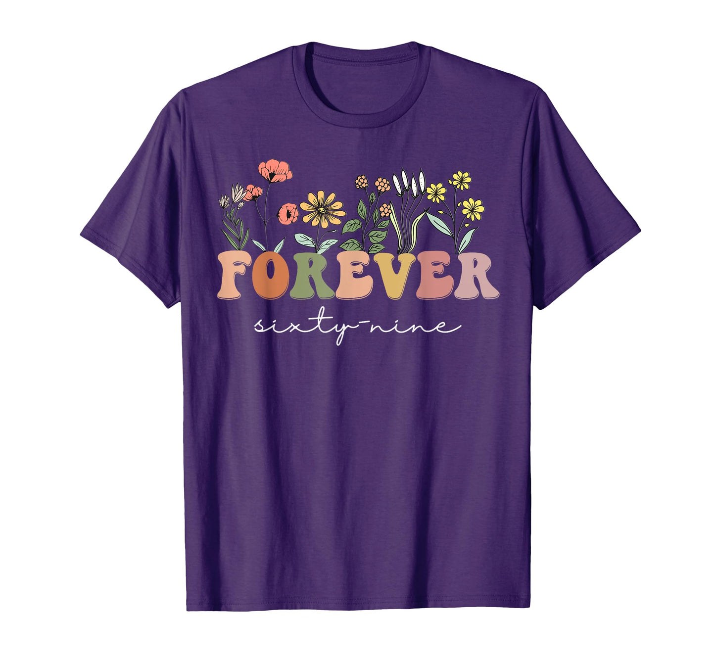 Forever 69 Years Old 69th Birthday Tee Wildflower Women T-Shirt