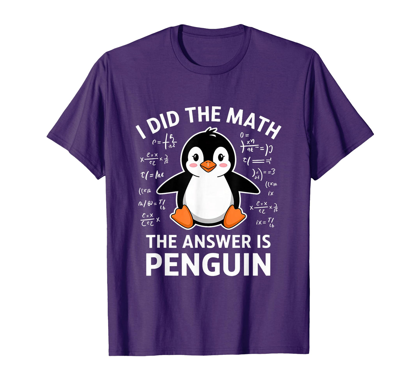 I Did the Math the Answer Is Penguin Lover Men Women Kids T-Shirt