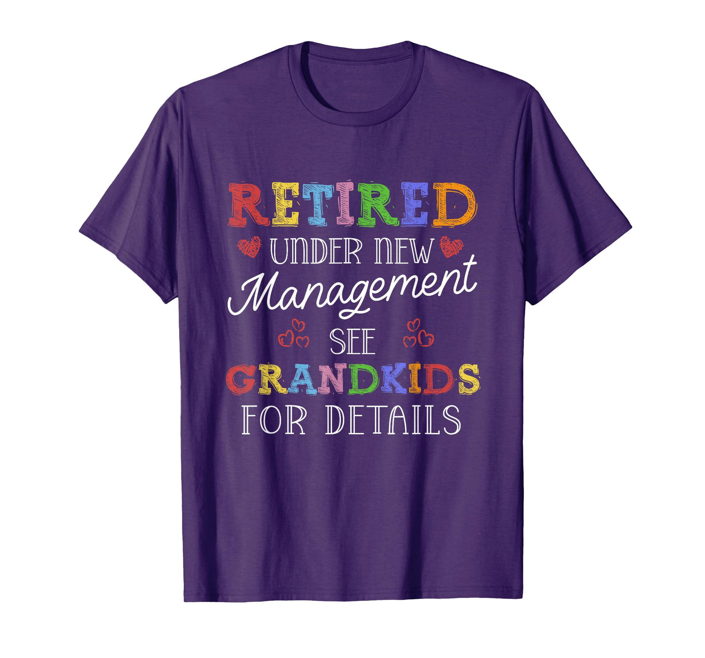 Retired under New Management See Grandkids | Retirement T-Shirt