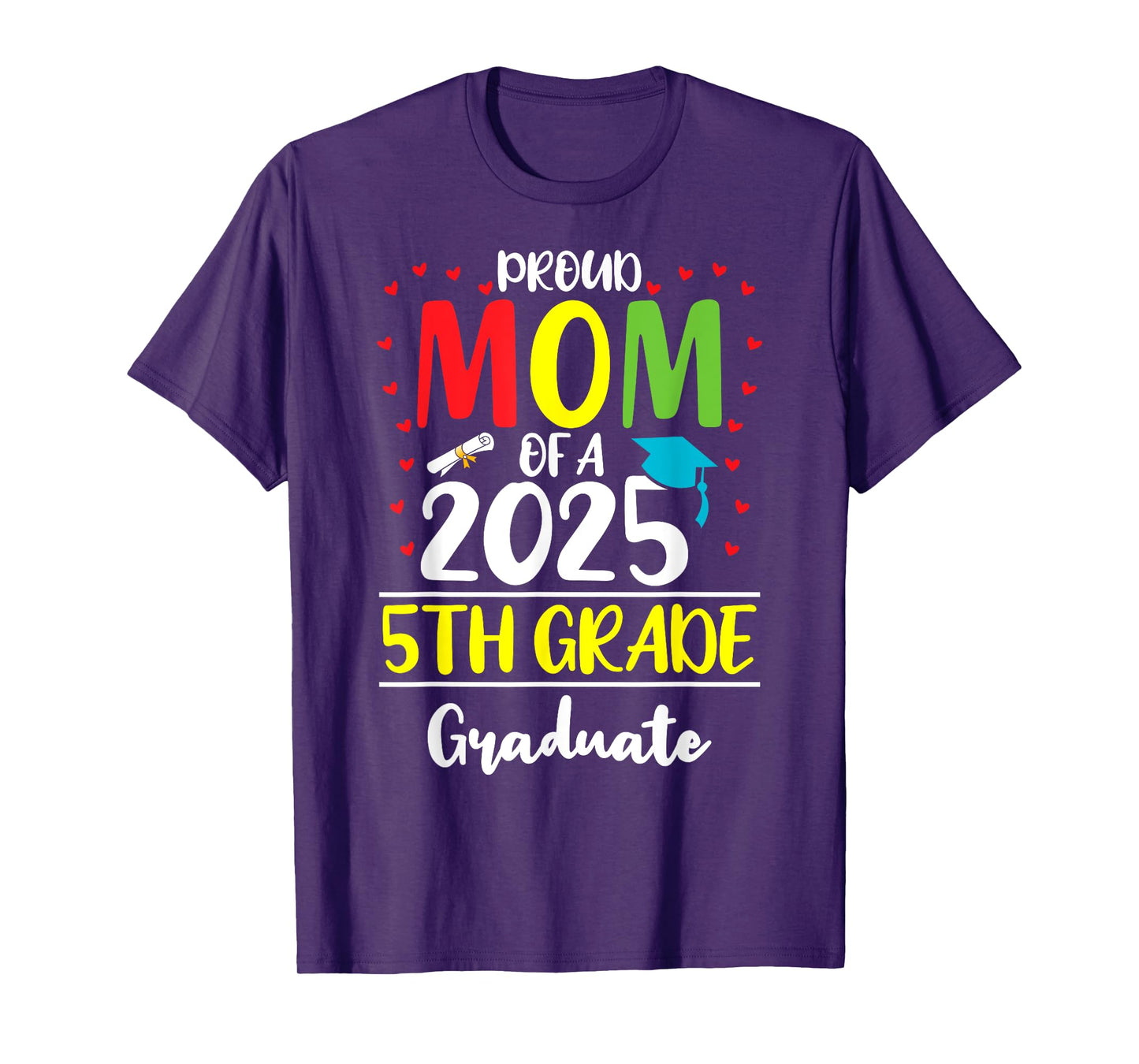 Funny Proud Mom of a Class of 2025 5th Grade Graduate T-Shirt