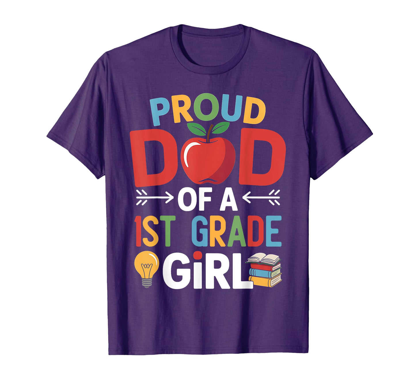 Proud Dad Of A 1st Grade First Day Of School Dad Daughter T-Shirt