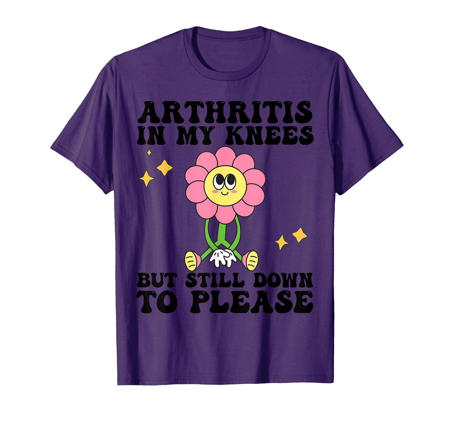 Funny Arthritis In My Knees But Still Down To Please For Mom T-Shirt