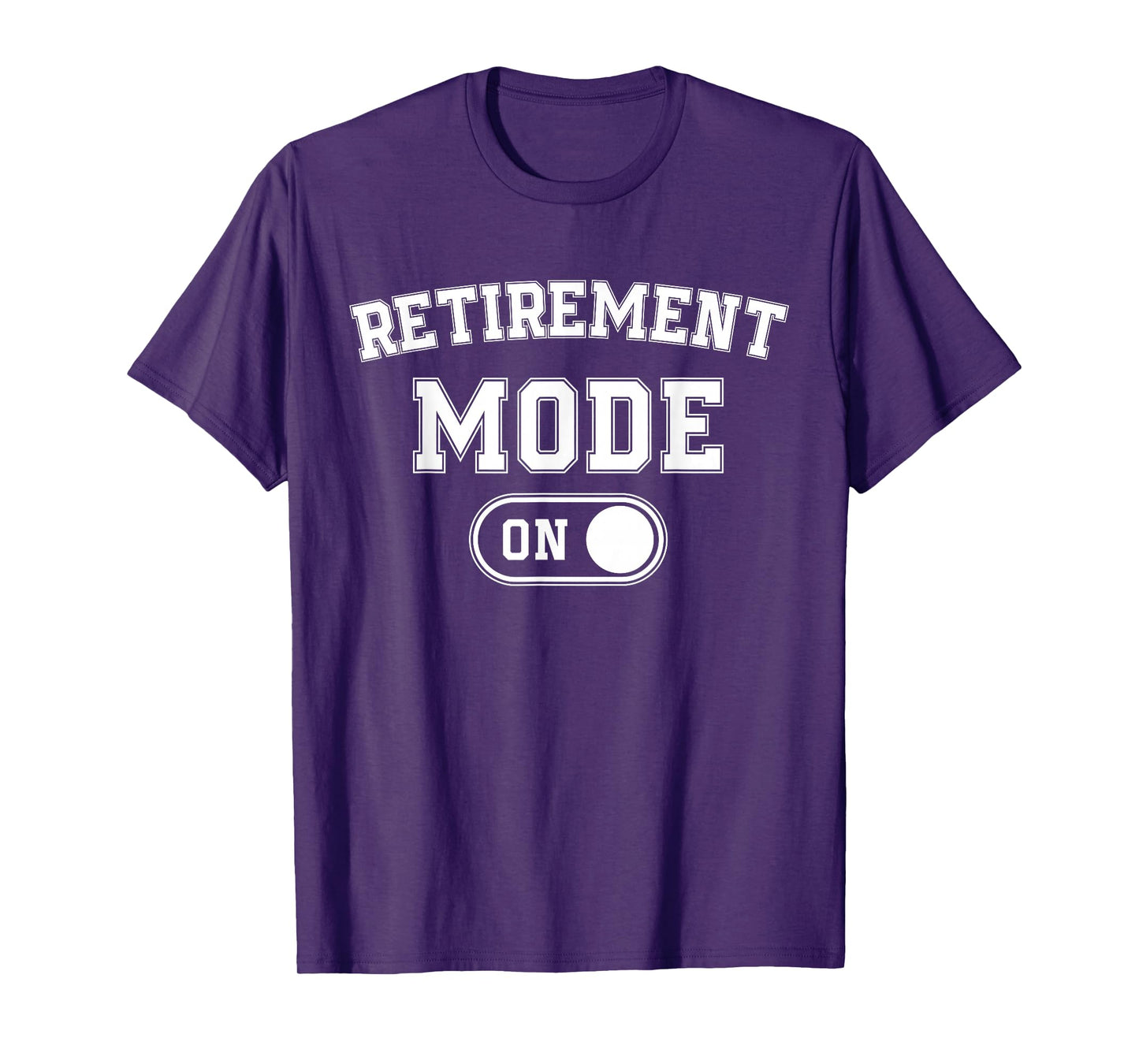 Retirement Mode On Funny Retired Gift Pensioner Retiree T-Shirt