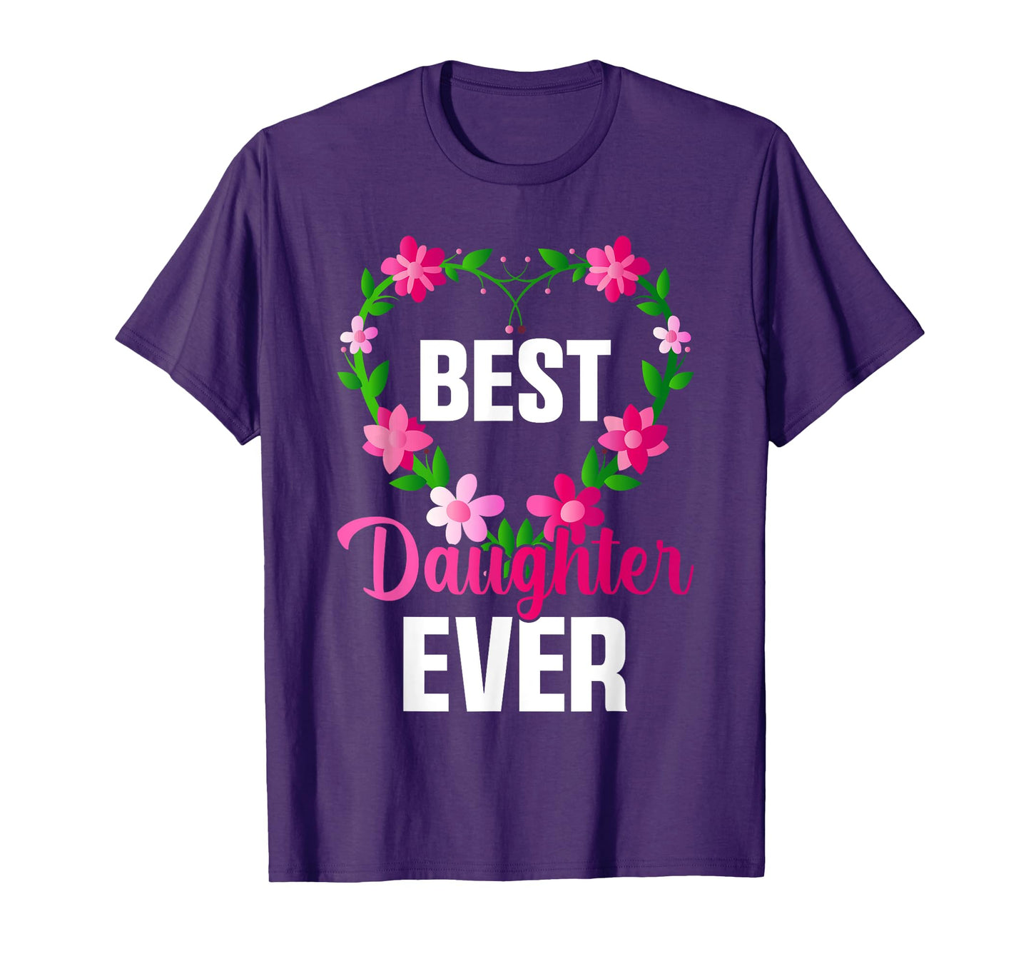 Best Daughter Ever Floral Design For Daughters T-Shirt