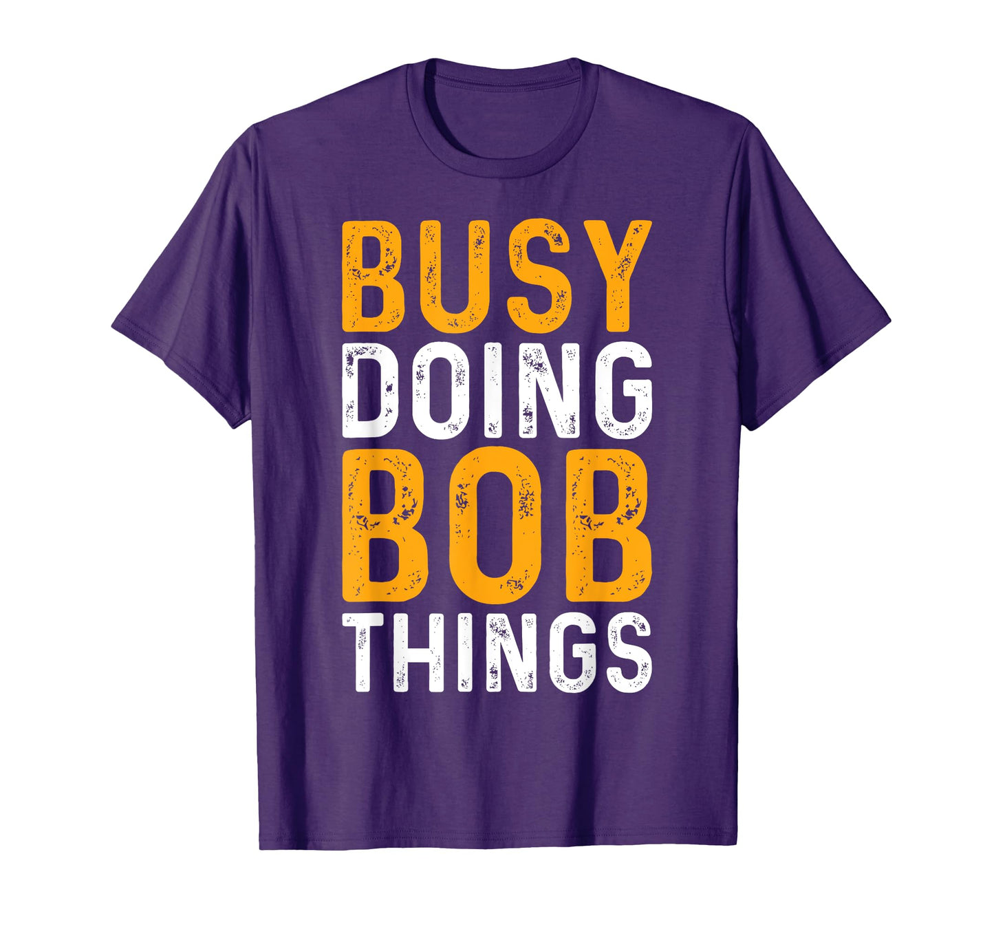 First Name Funny Bob Name Busy Doing Bob Things T-Shirt