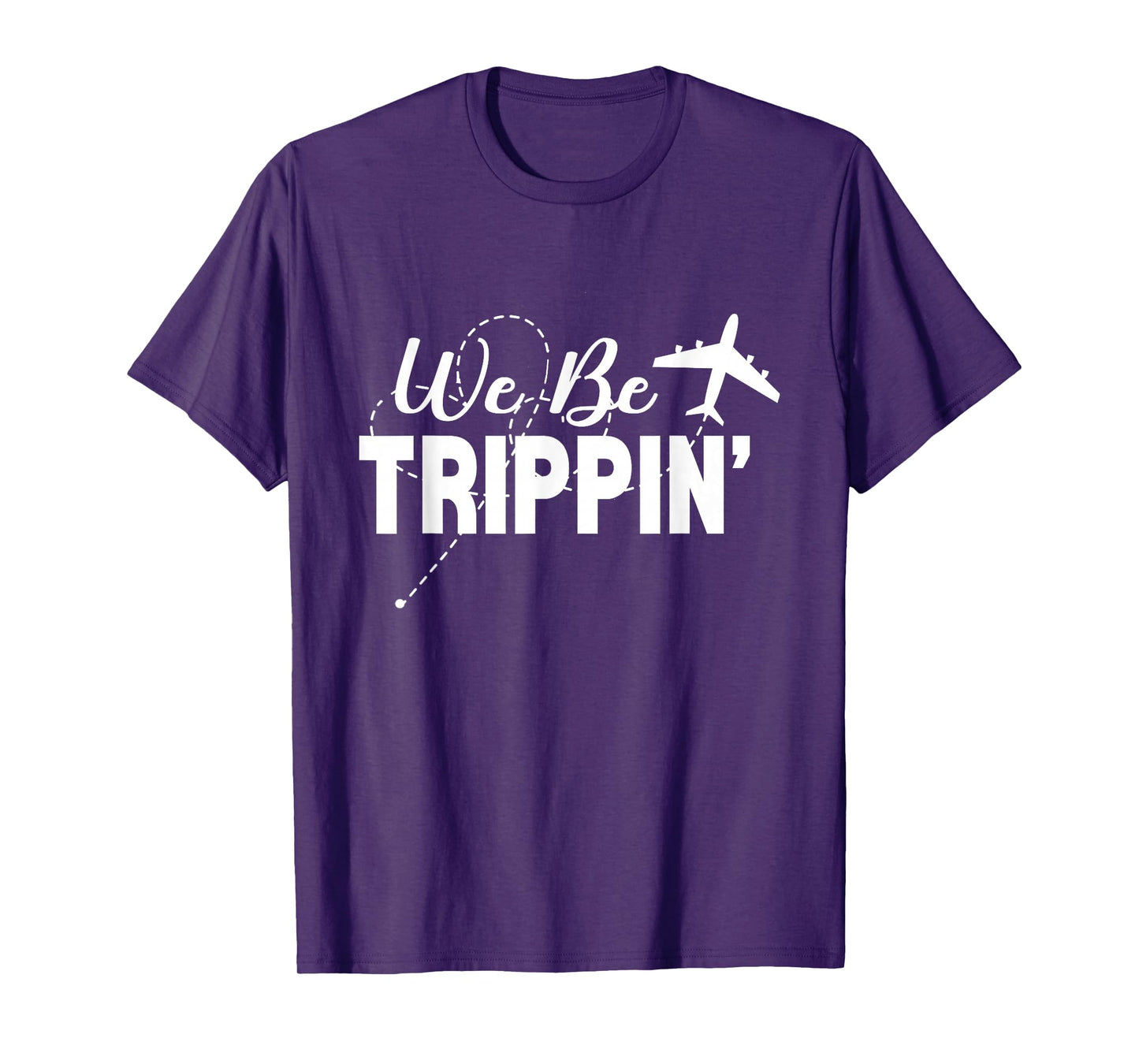 We Be Trippin Funny Travel Vacation Trip Flying T-Shirt