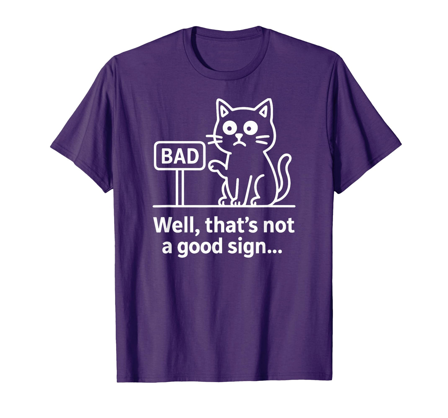 Well Thats Not A Good Sign Cat Funny Graphic for Men & Women T-Shirt