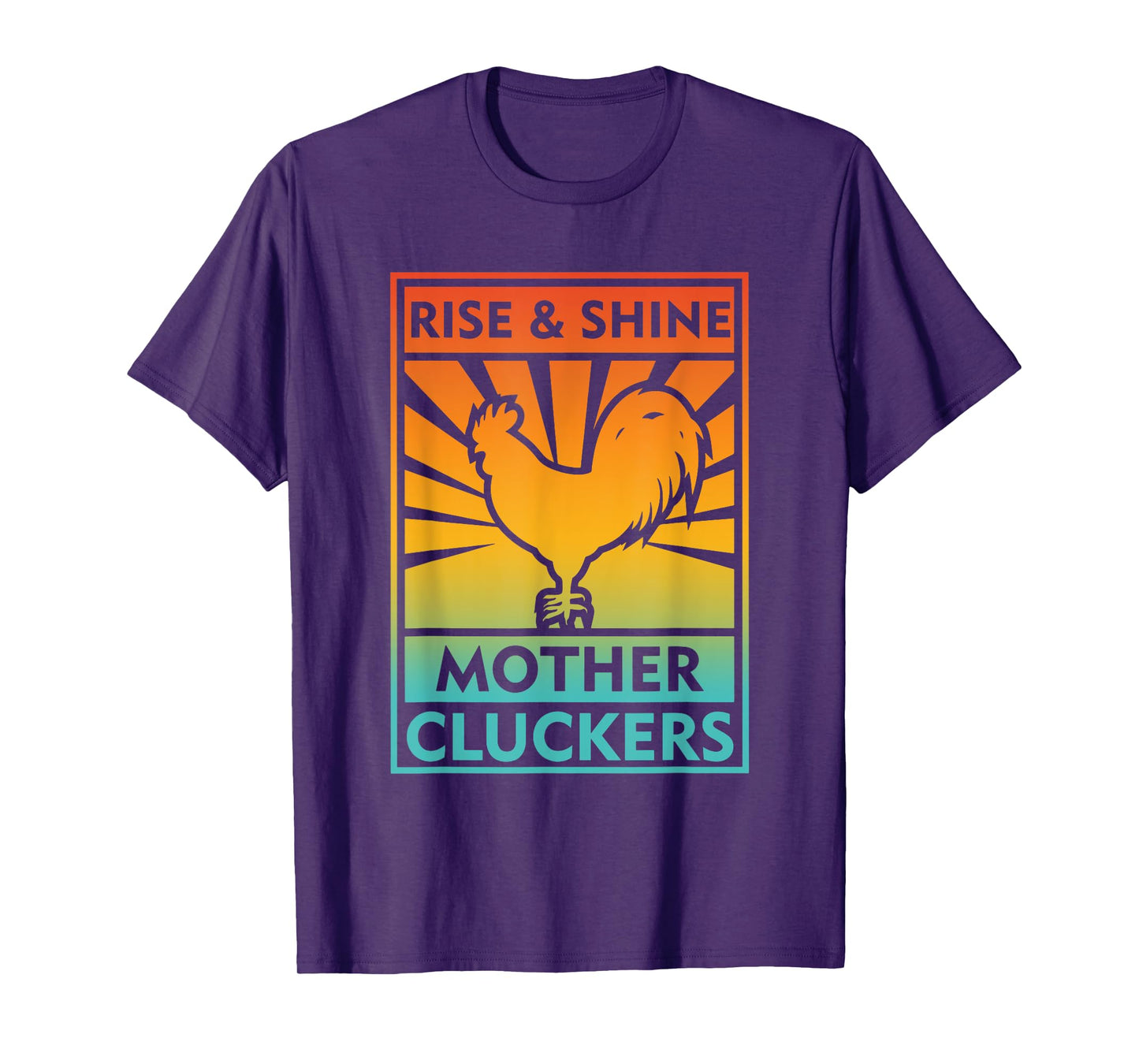 Rise & Shine Mother Cluckers Funny Design T-Shirt