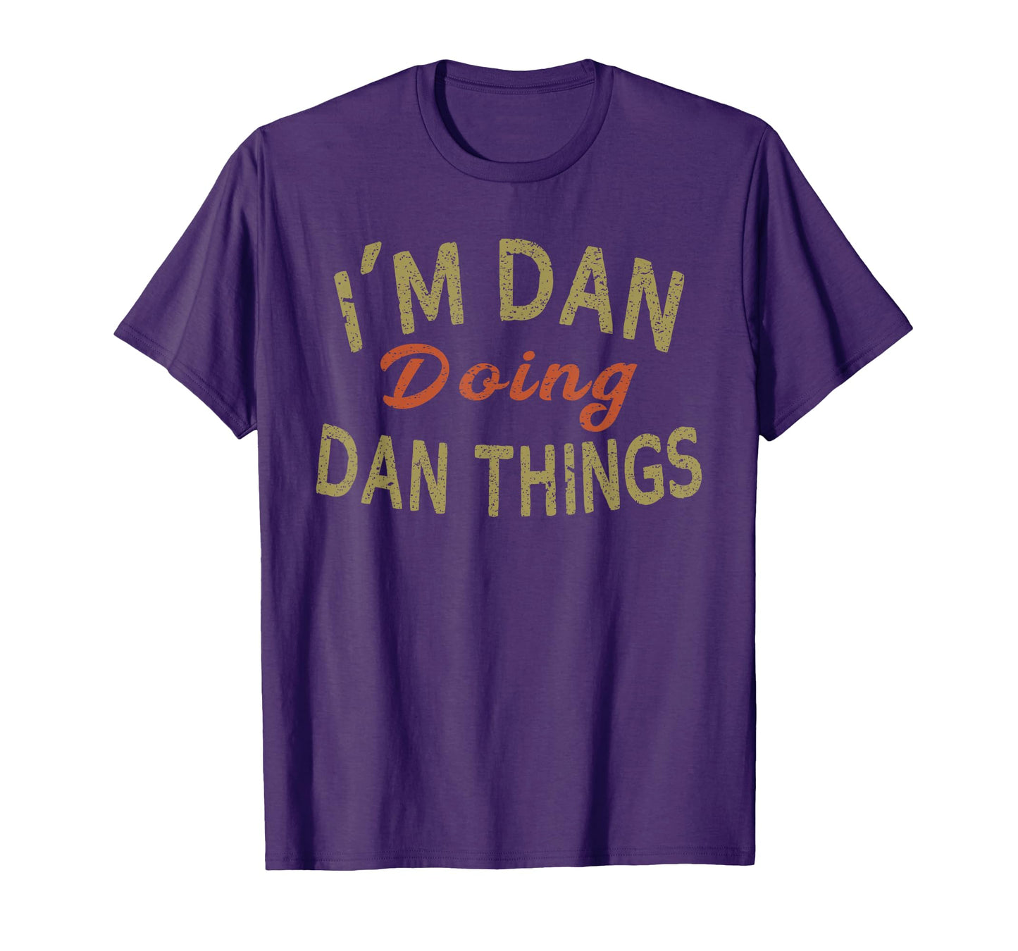 I'M DAN DOING DAN THINGS Funny Saying Gift T-Shirt Tee T-Shirt