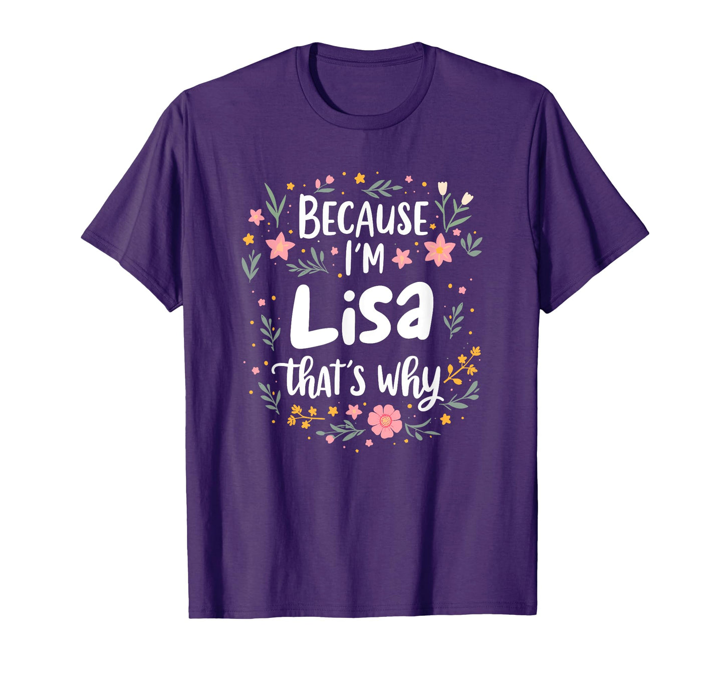 Women Because I'm Lisa That's Why Woman T-Shirt