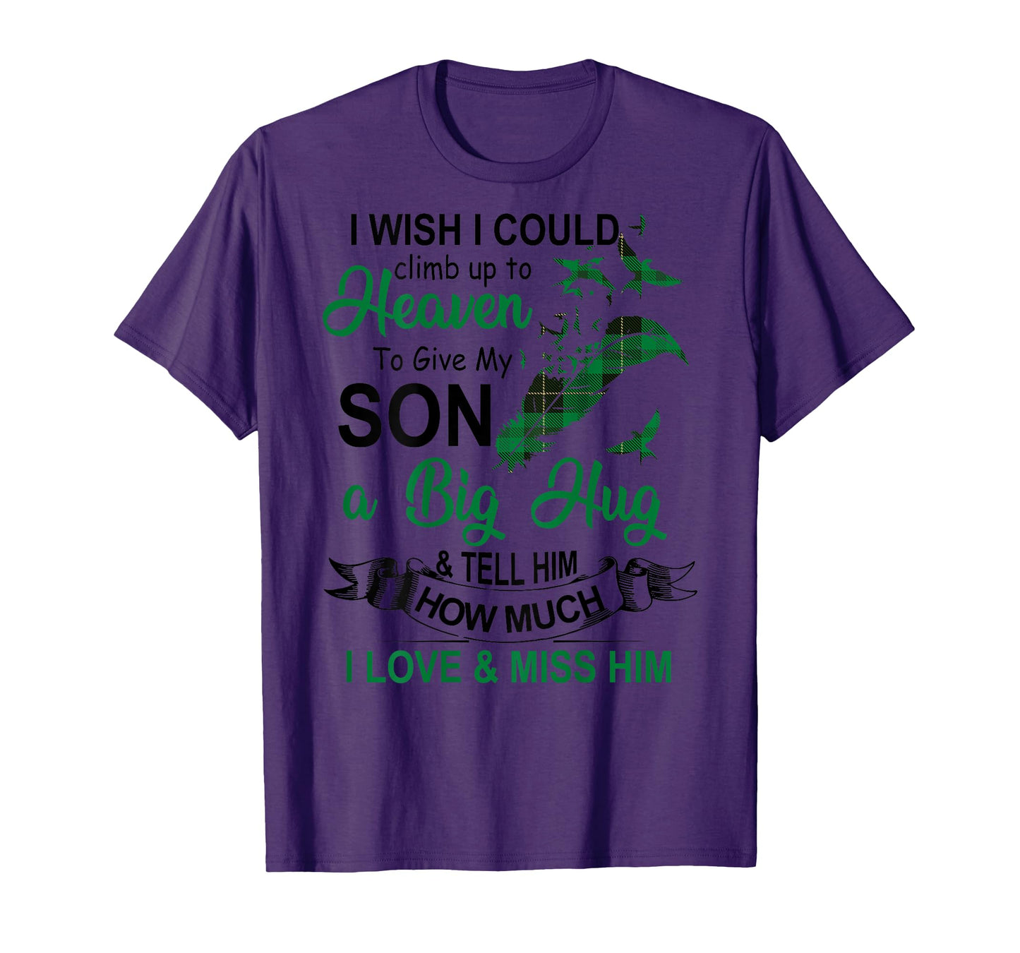 I Wish I Could Climb Up To Heaven To Give My Son A Big Hug T-Shirt