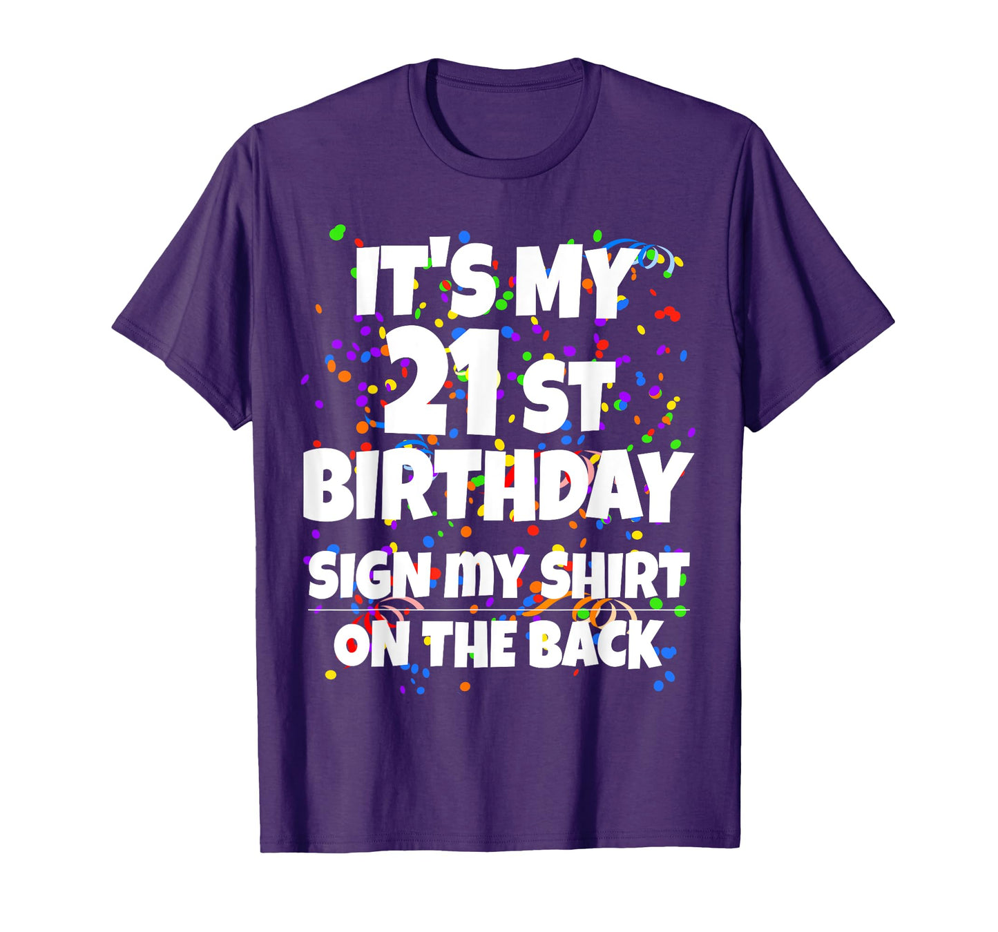 Its My 21st Birthday Sign My Shirt On The Back 21 Year Old T-Shirt