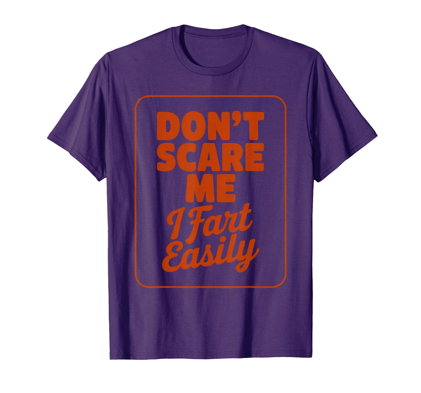 Dont Scare Me I Fart Easily Men Women Kids Inappropriate T-Shirt