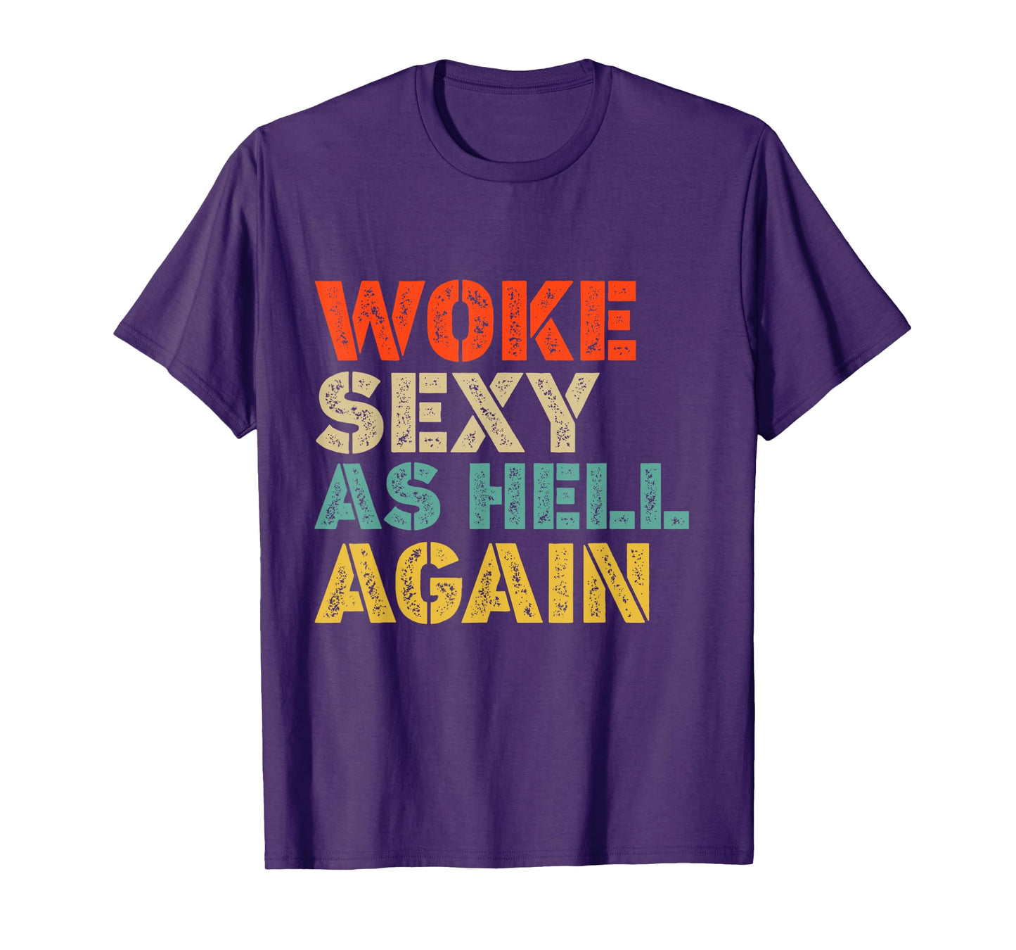 I Woke Up Sexy As Hell Again Sarcastic Saying Retro Funny T-Shirt