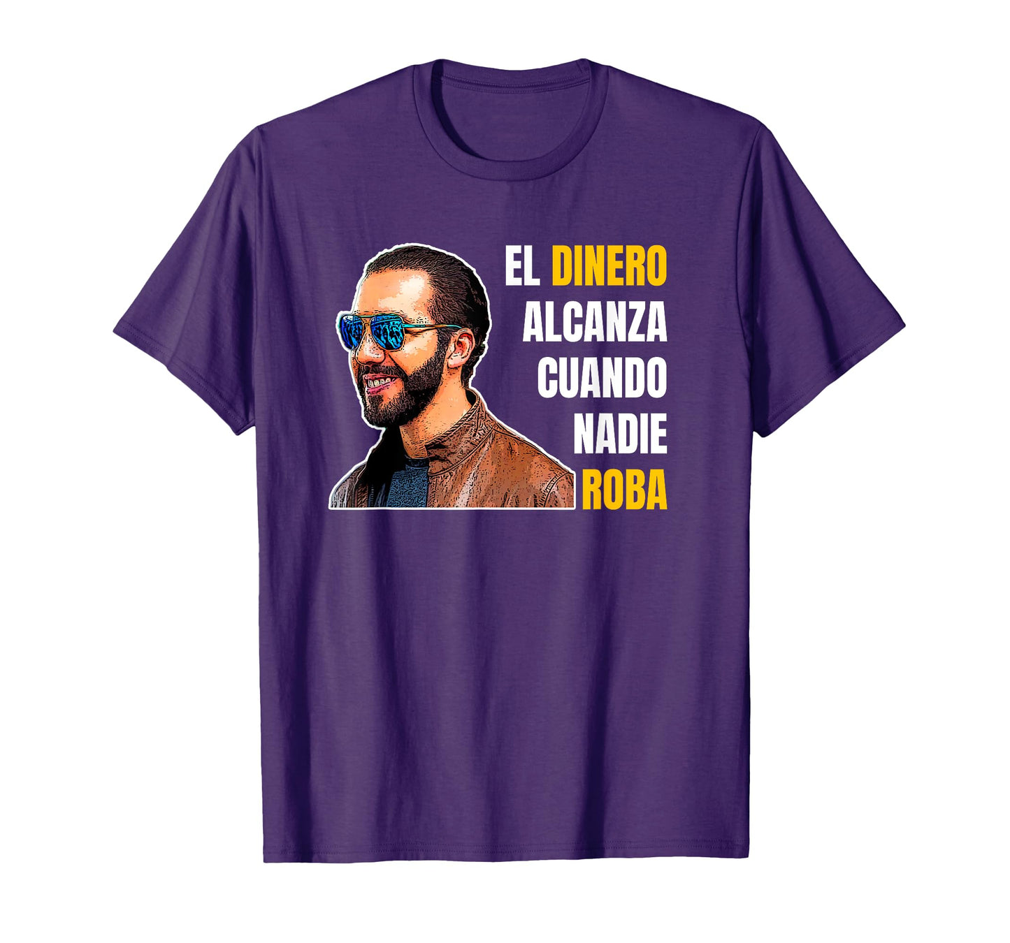El Dinero Alcanza Cuando Nadie Roba, Nayib Bukele T-Shirt
