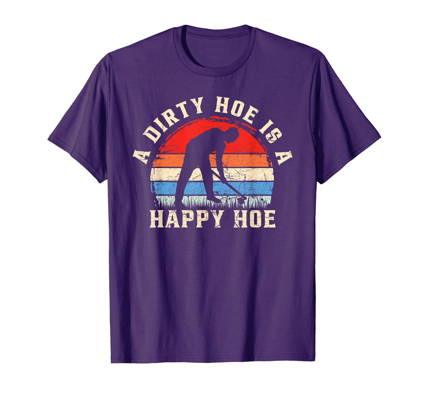 A Dirty Hoe Is A Happy Hoe Garden Gardening Funny T-Shirt