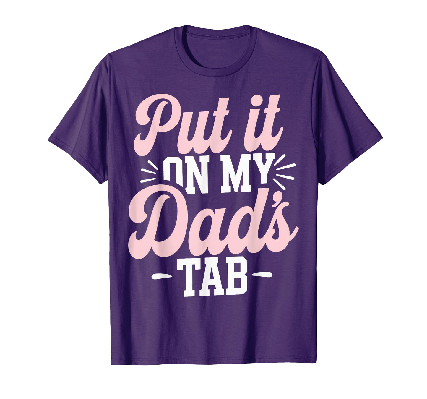 Put It On My Dad's Tab T-Shirt