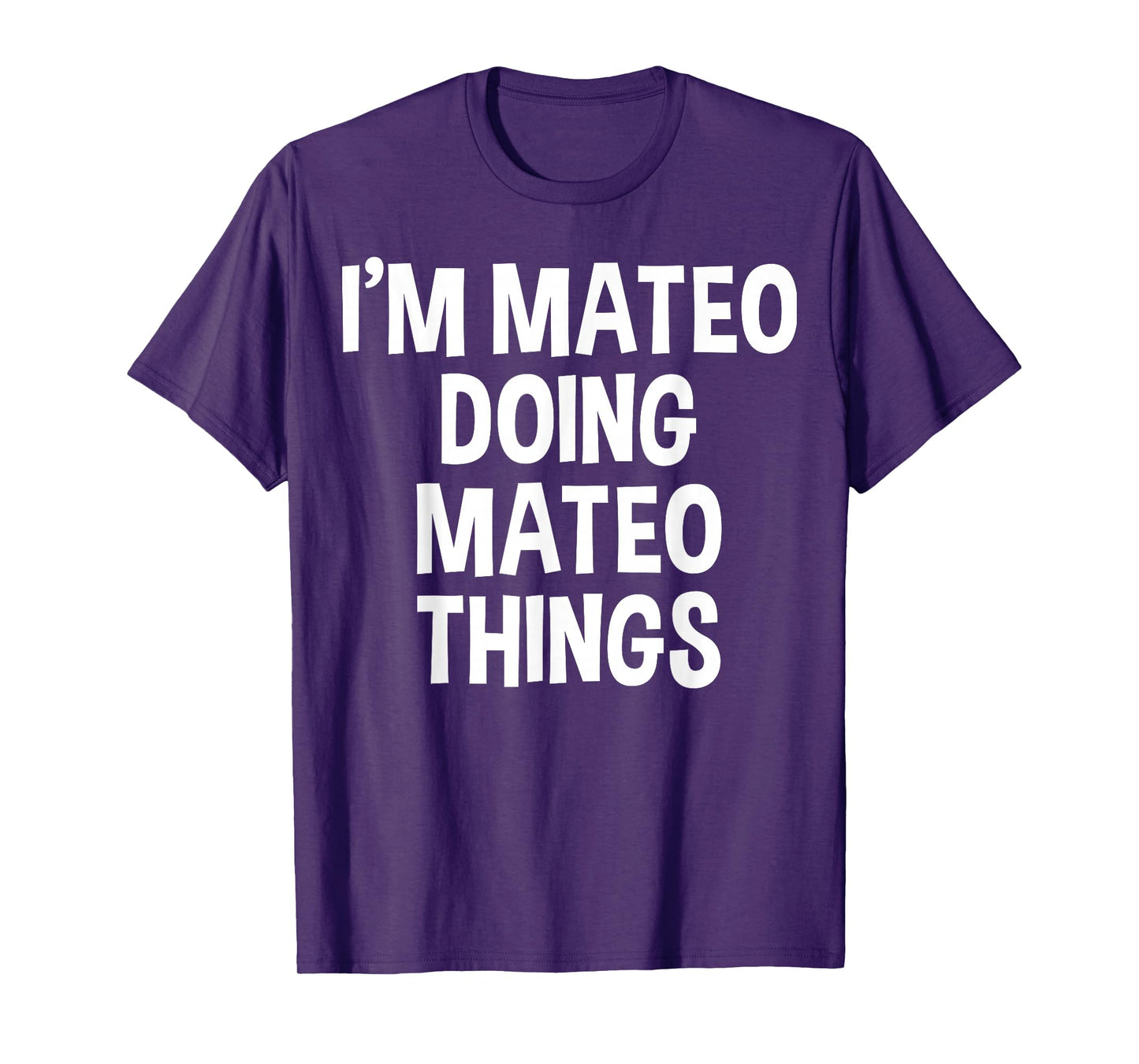 I'm Mateo Doing Mateo Things Funny Saying T-Shirt