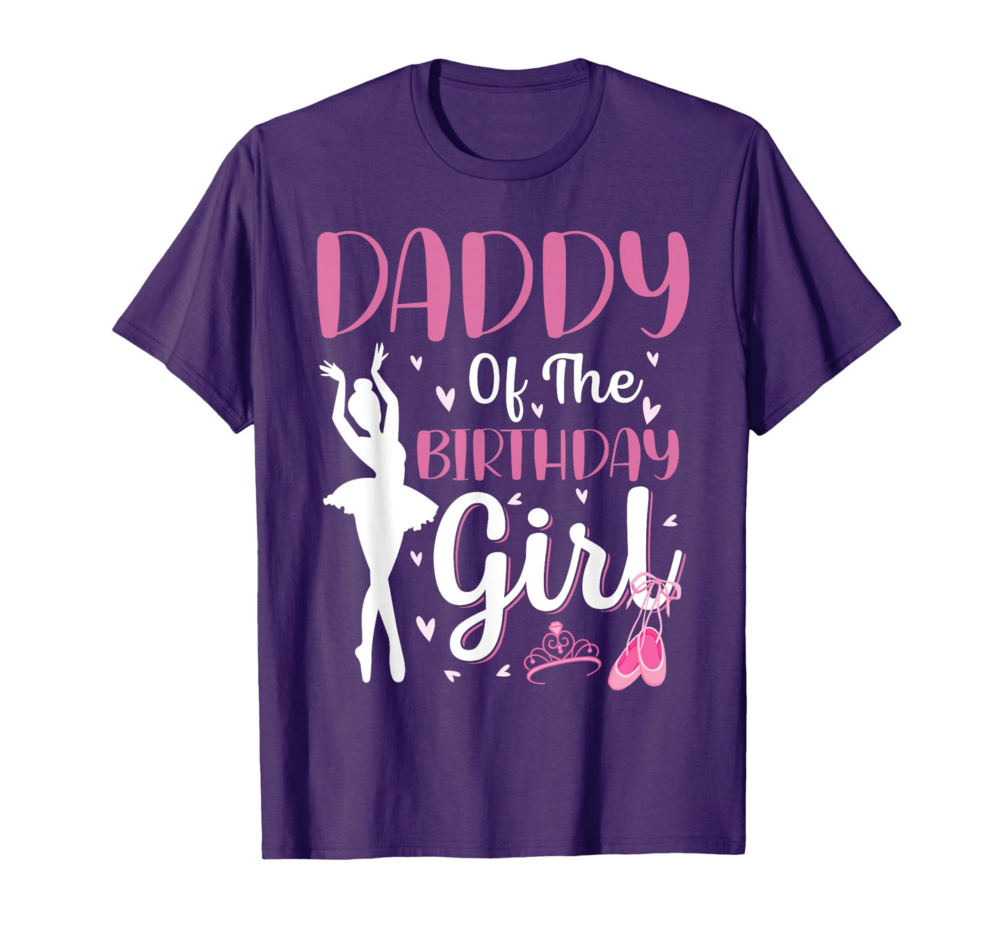 Daddy of The Birthday Girl Ballet Dancer Ballerina Dad T-Shirt