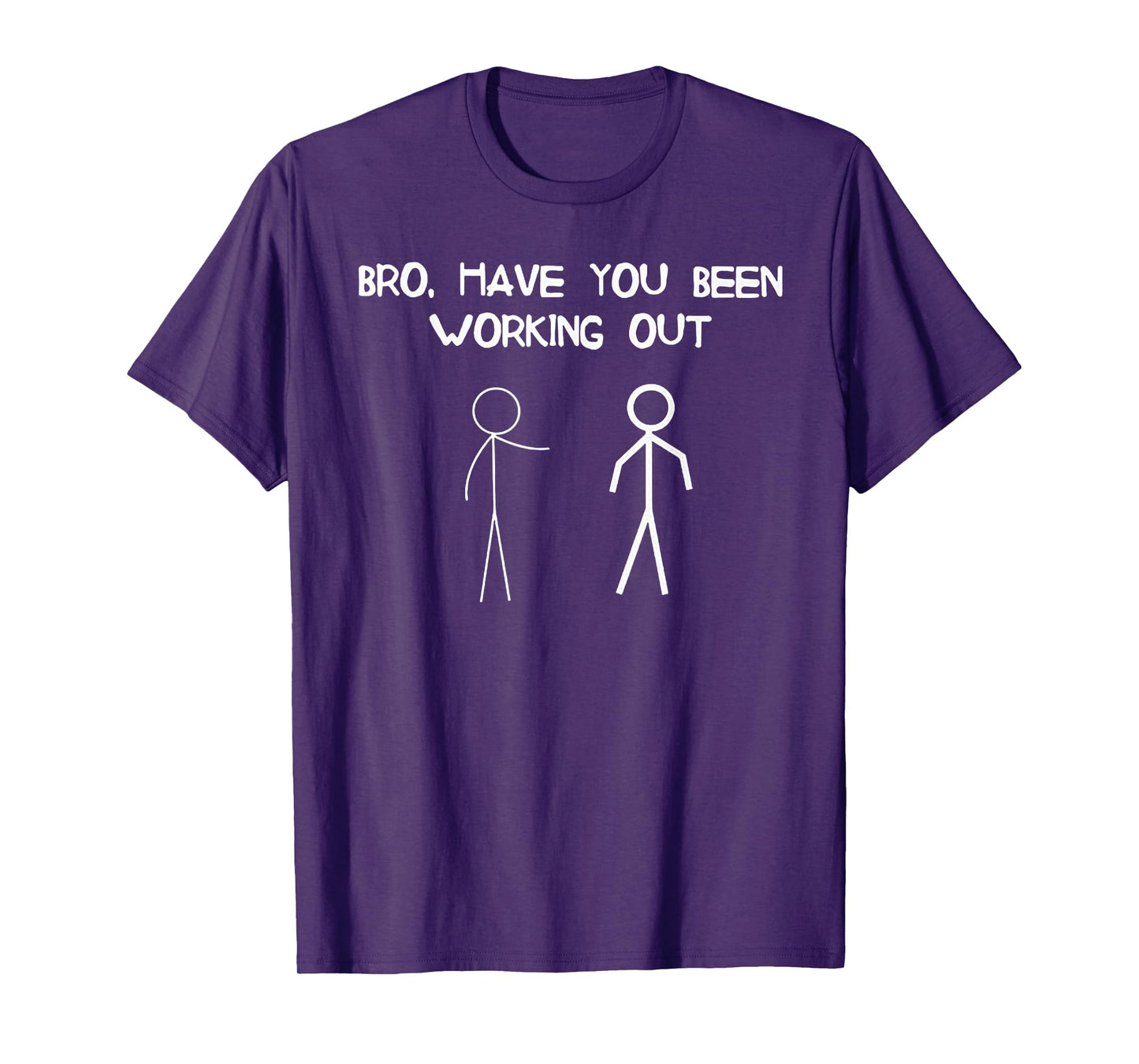 Bro Have You Been Working Out Weight Lifting gift T-Shirt